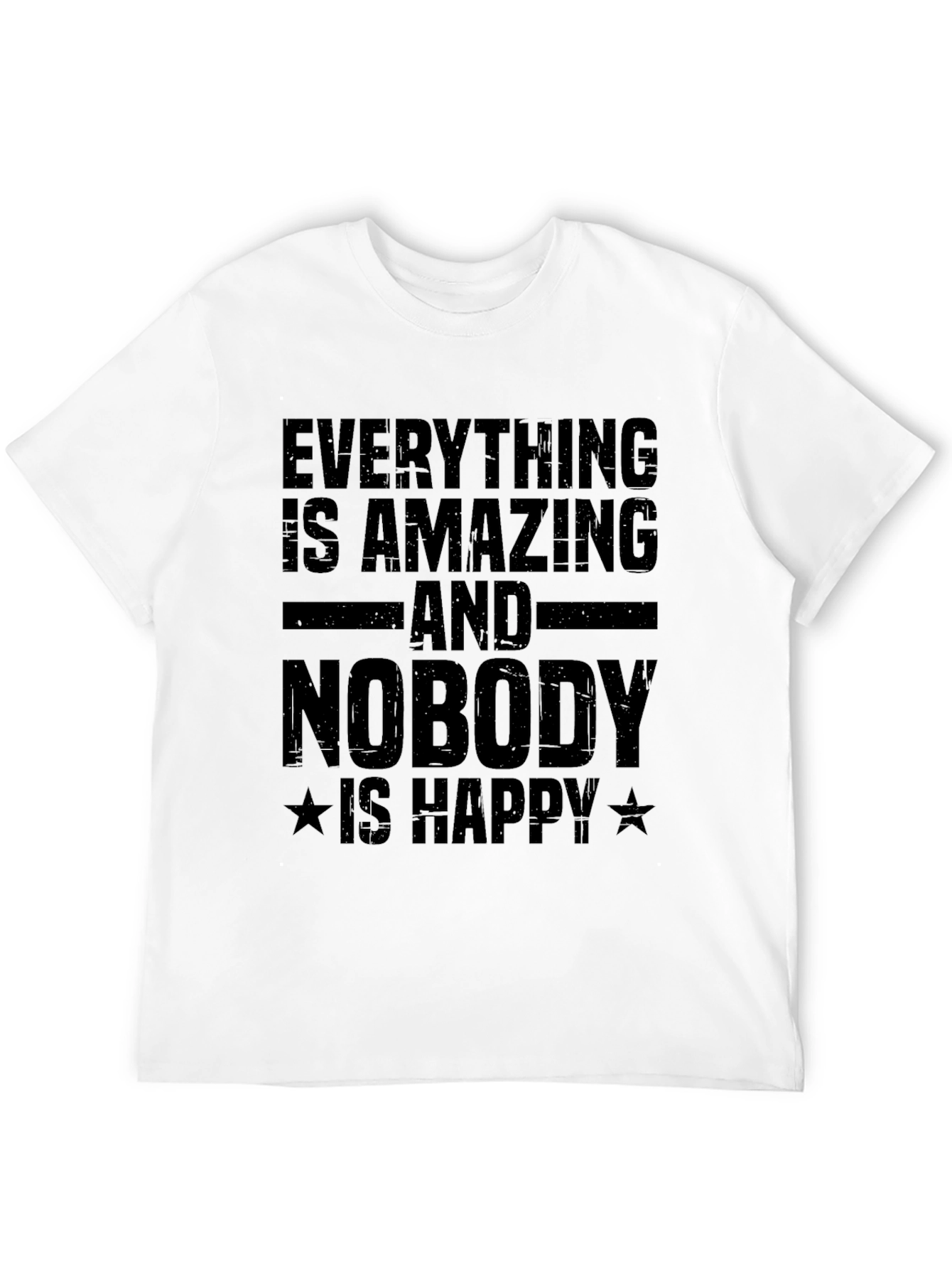Black Everything is Amazing, Nobody's Happy T-Shirt view 12