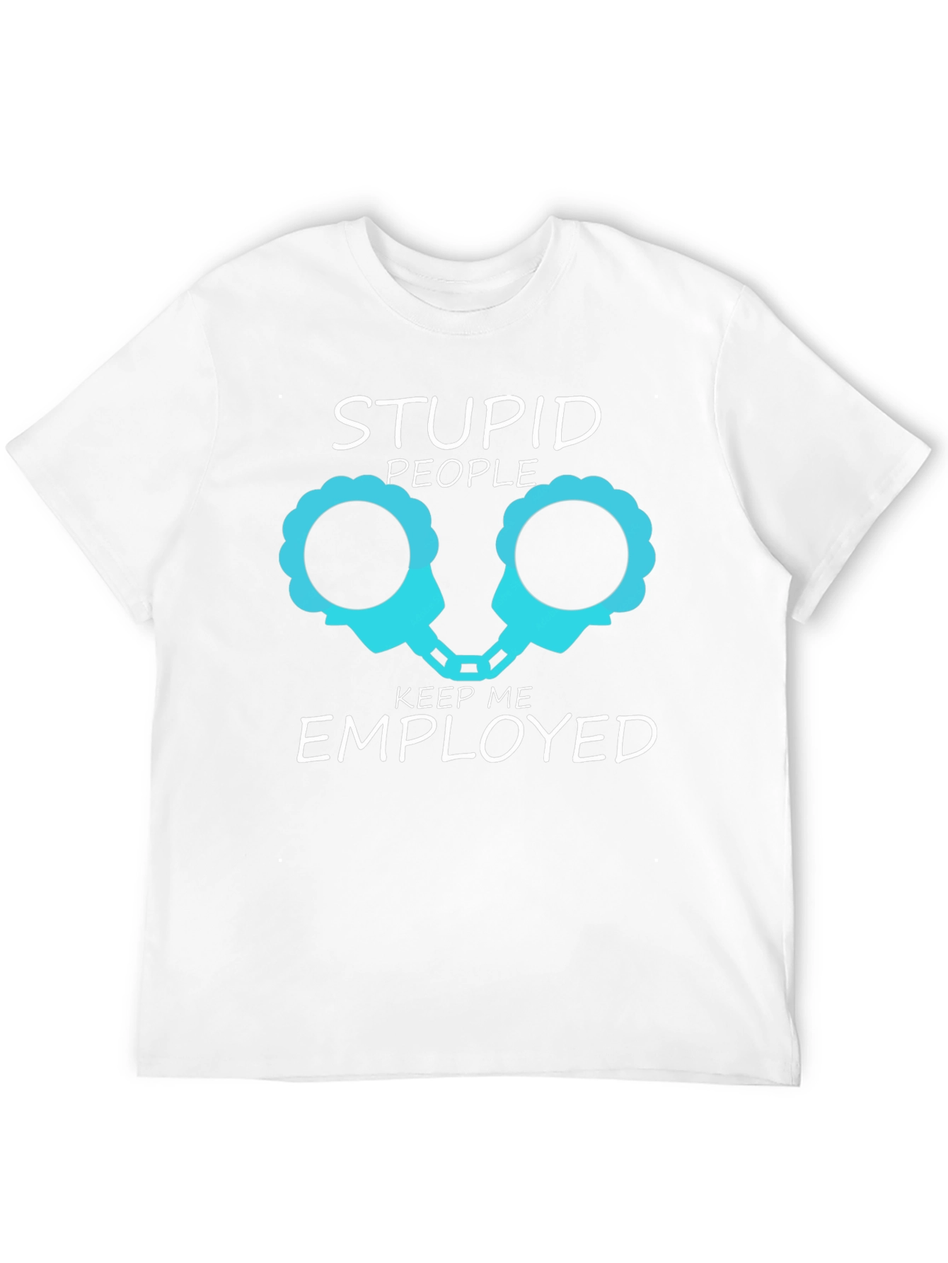 Black Stupid People Keep Me Employed Graphic Tee view 12