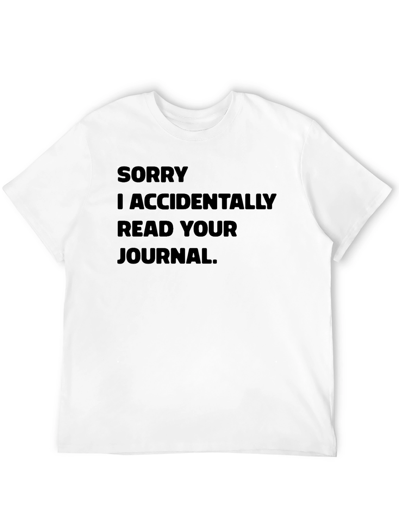 Black Funny "Sorry I Accidentally Read Your Journal" Black T-Shirt view 12