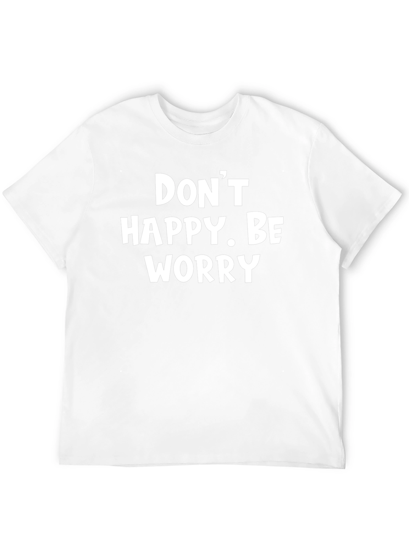 Black Don't Happy Be Worry Black Graphic T-Shirt view 12