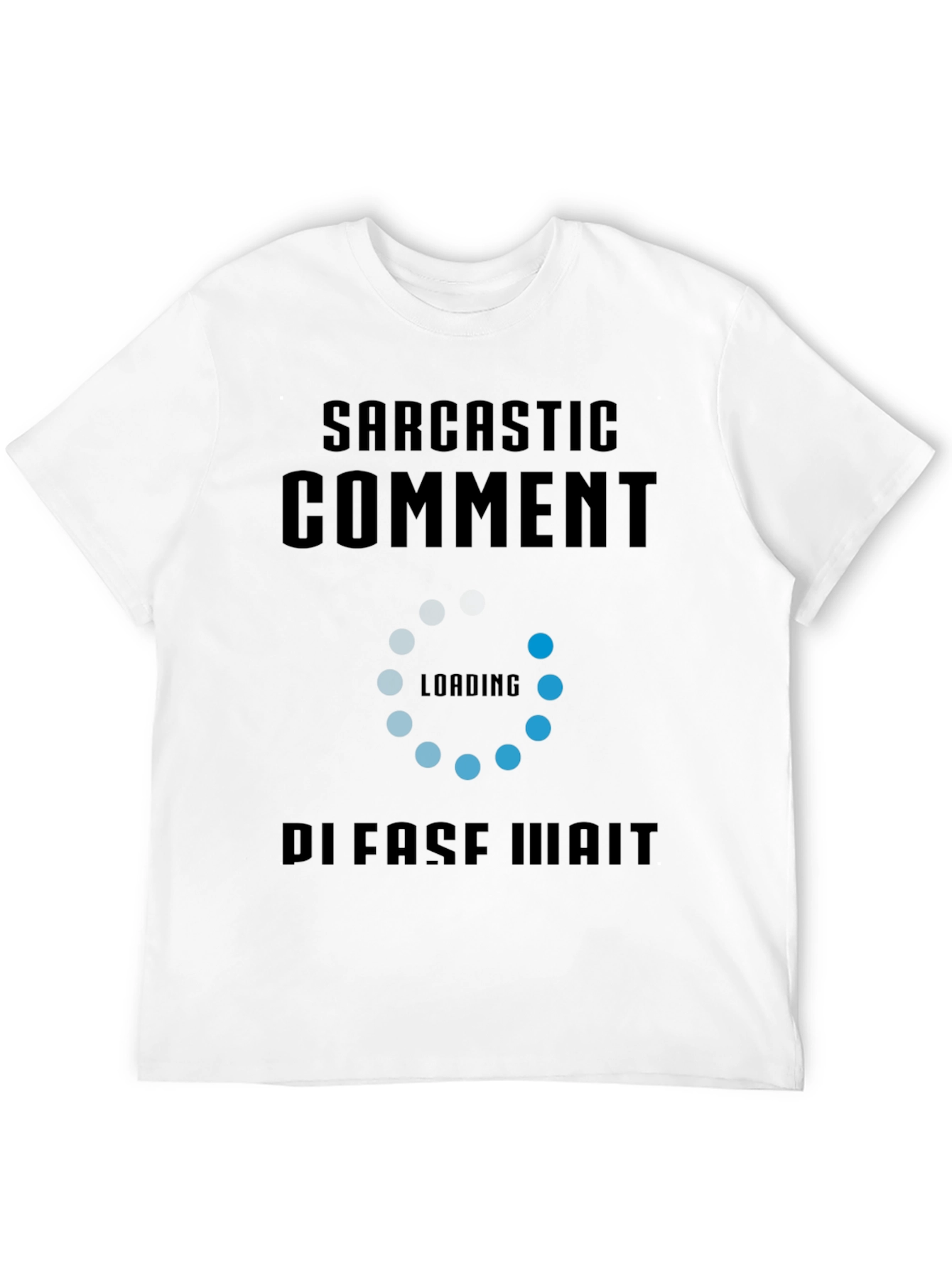 Black Sarcastic Comment Loading Funny Graphic Tee view 12