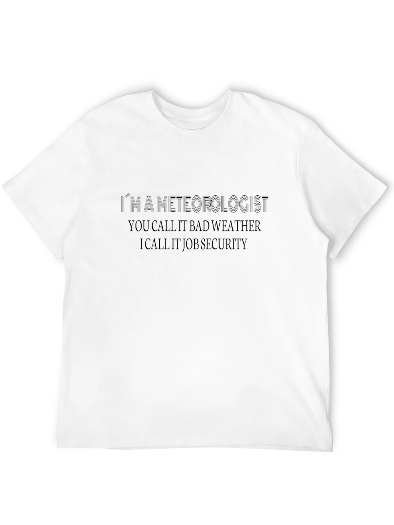 Black Meteorologist Job Security Black T-Shirt view 12