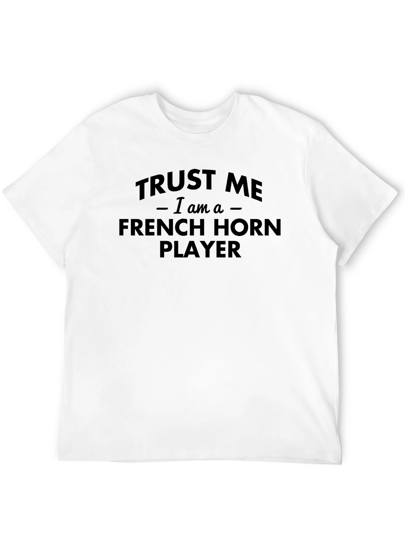 Black Trust Me I am a French Horn Player Black T-Shirt view 12