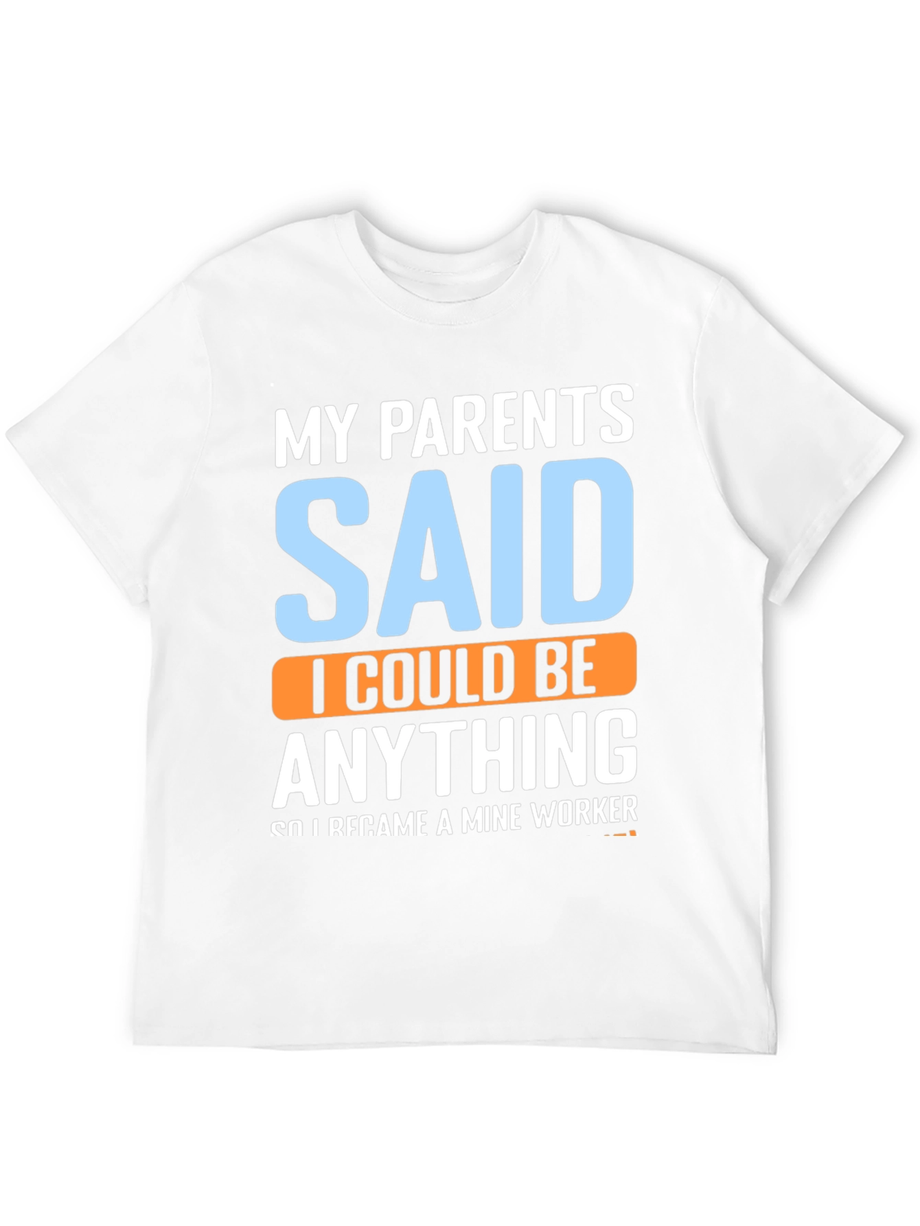 Black My Parents Said T-Shirt - Mine Worker view 12