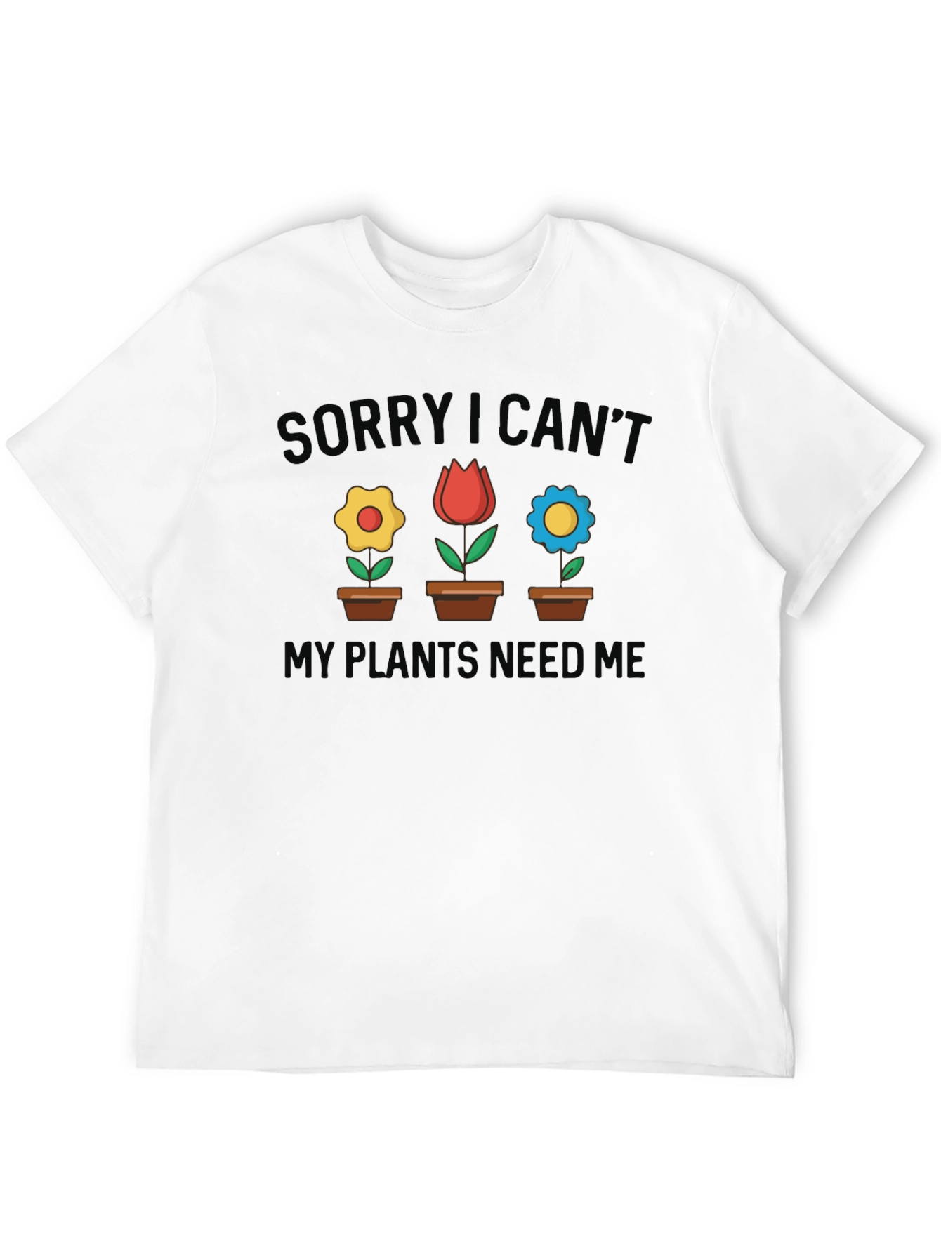 Black Plant Lover T-Shirt - Sorry I Can't My Plants Need Me view 12