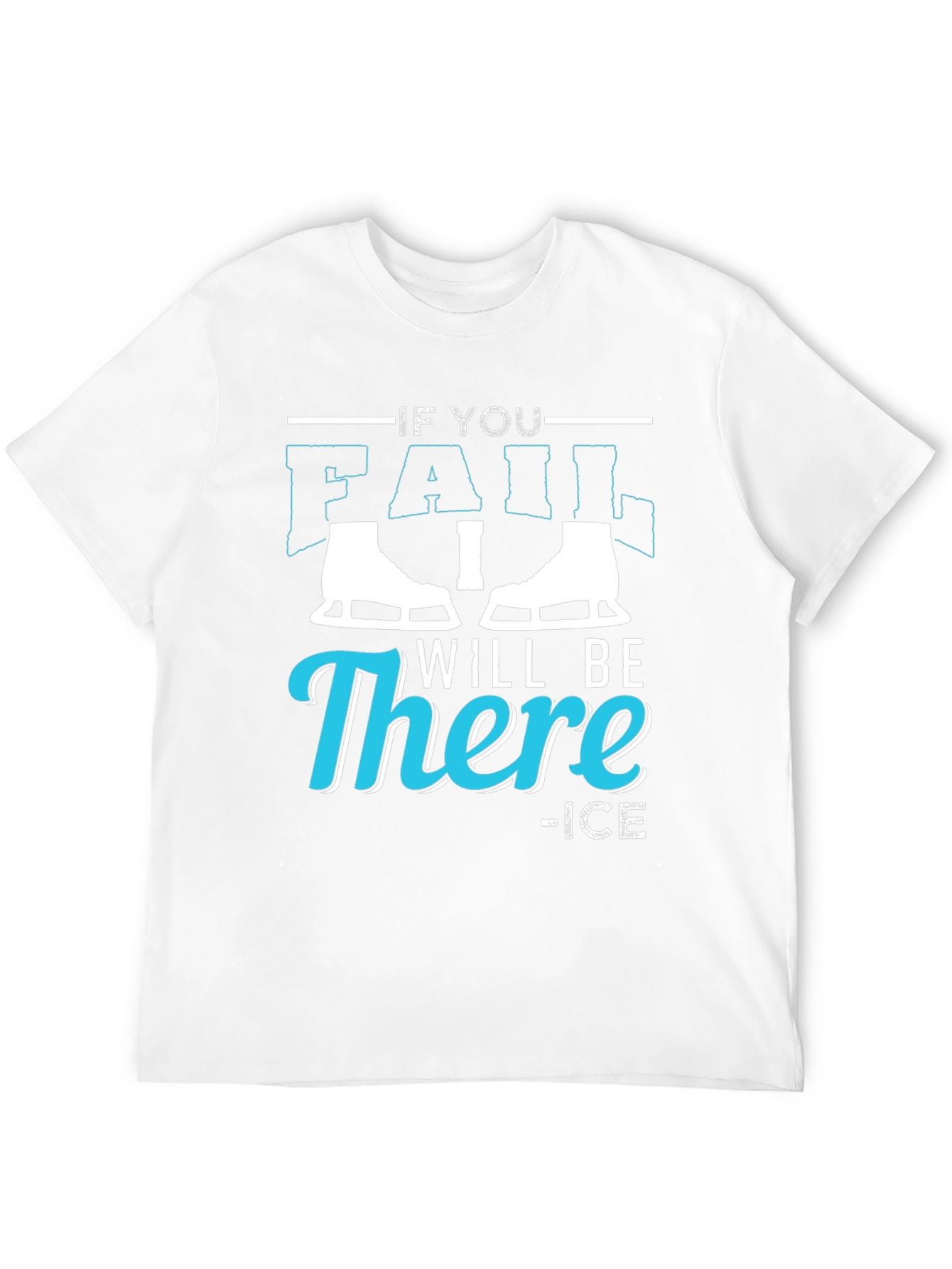 Black If You Fail I Will Be There Ice Skating T-Shirt view 12