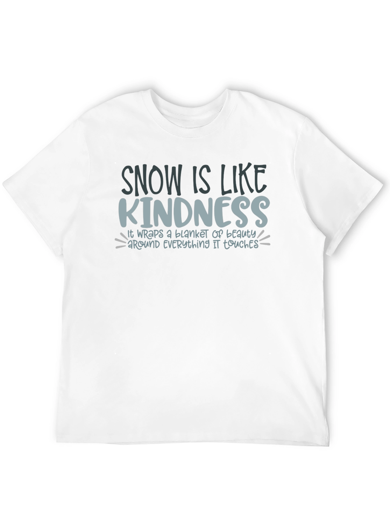 Black Snow is Like Kindness Graphic T-Shirt view 12