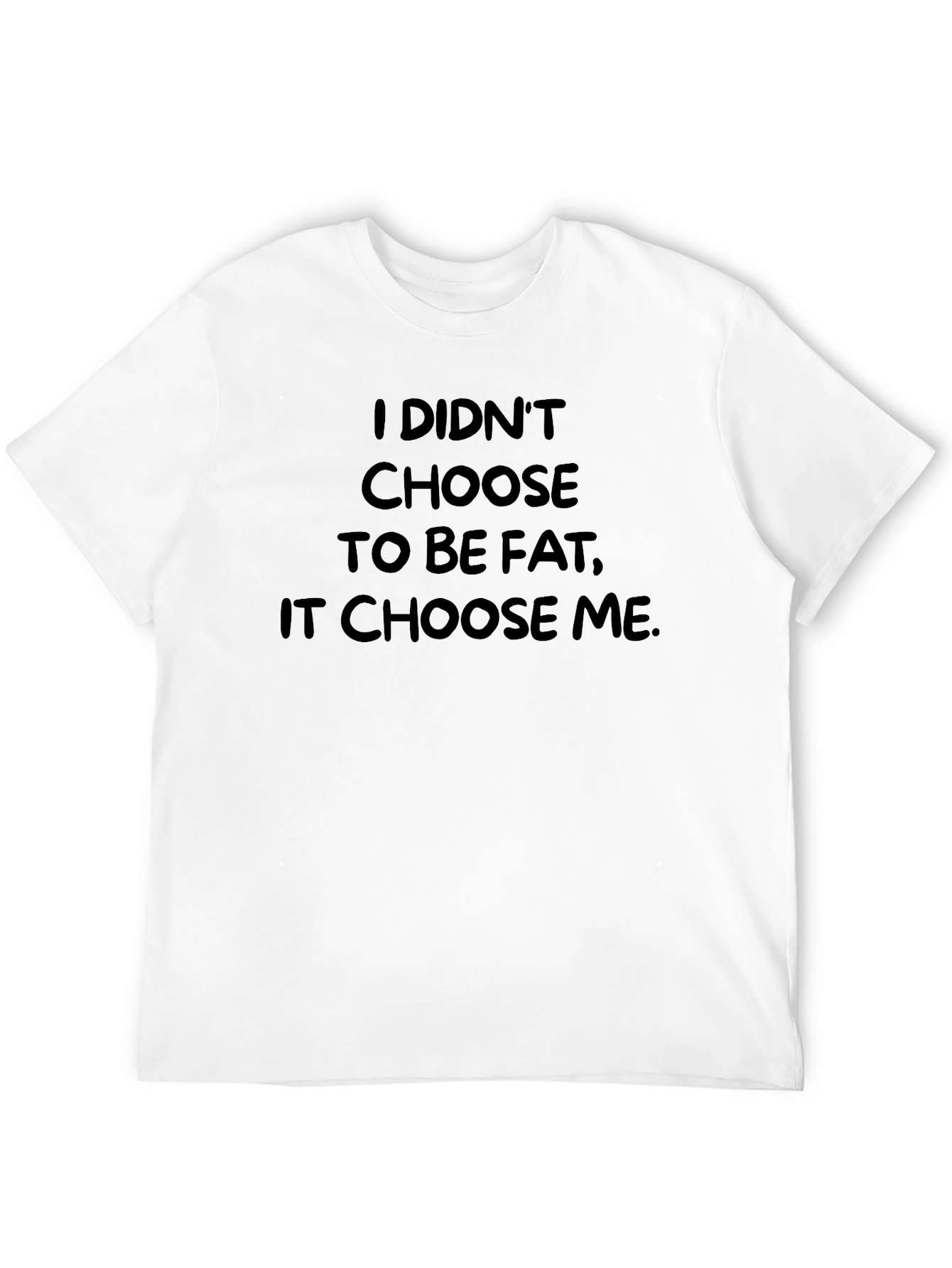 Black Funny Slogan T-Shirt - I Didn't Choose to be Fat view 12