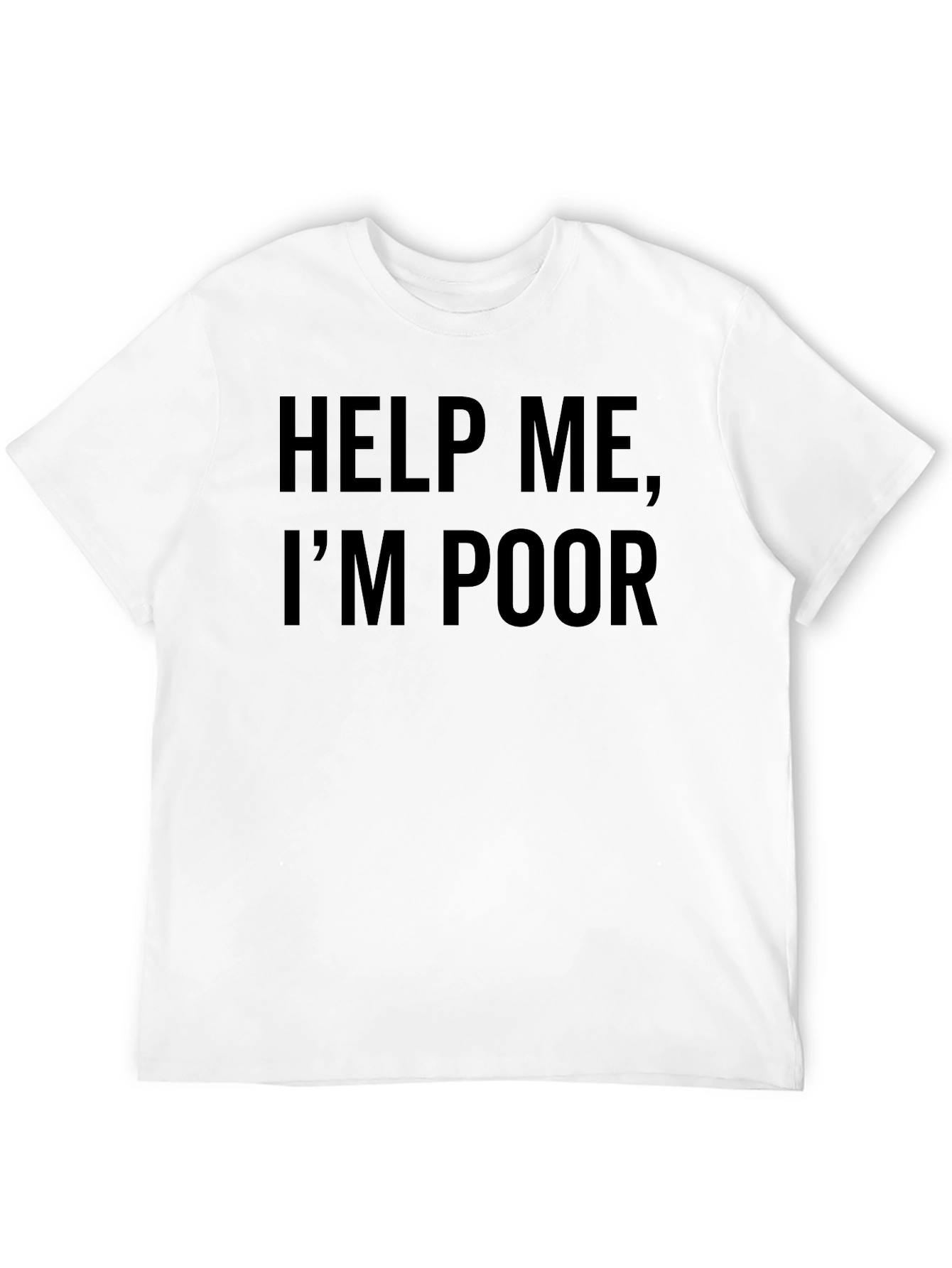Black Help Me, I'm Poor Funny T-Shirt view 12