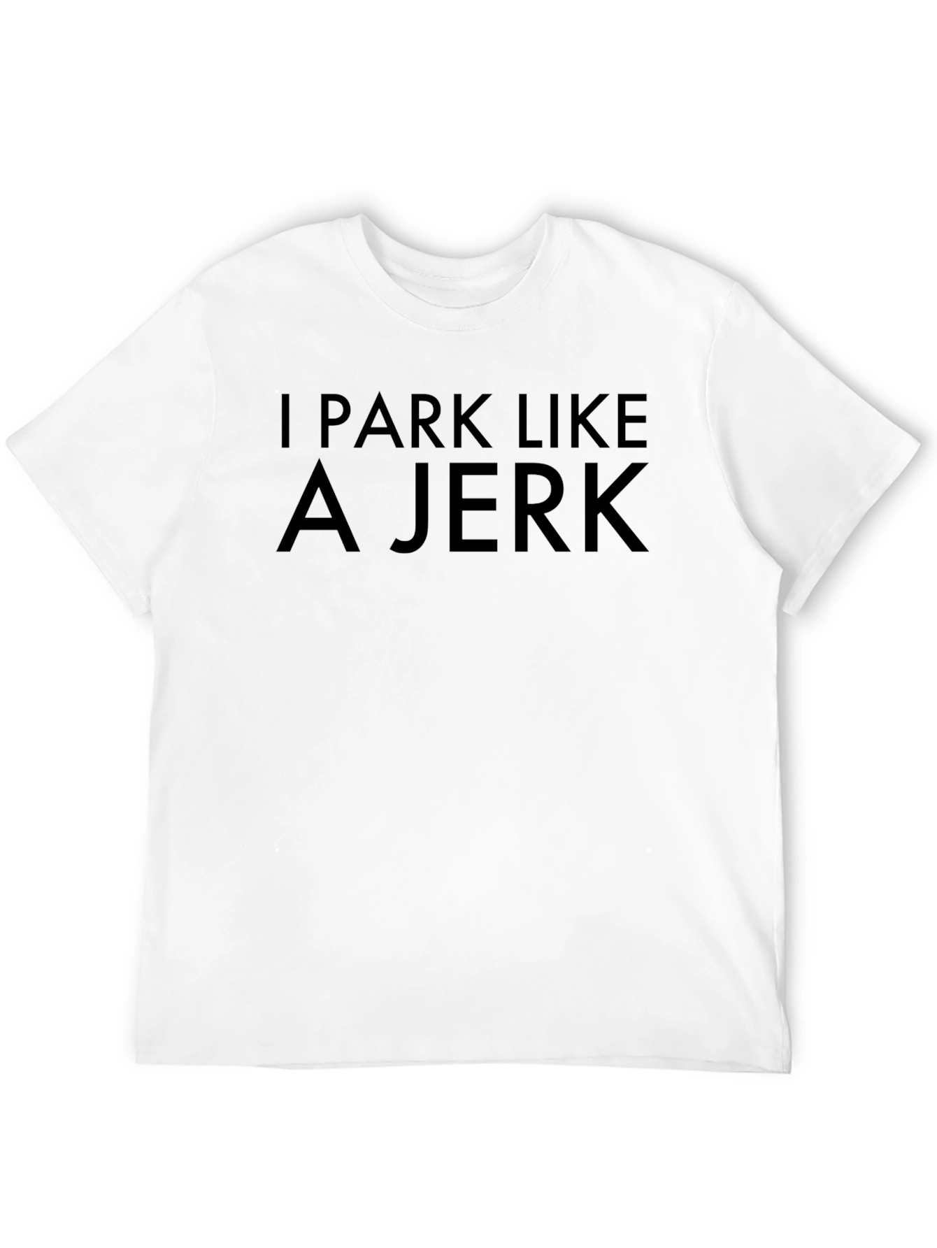 Black I Park Like A Jerk T-Shirt view 12