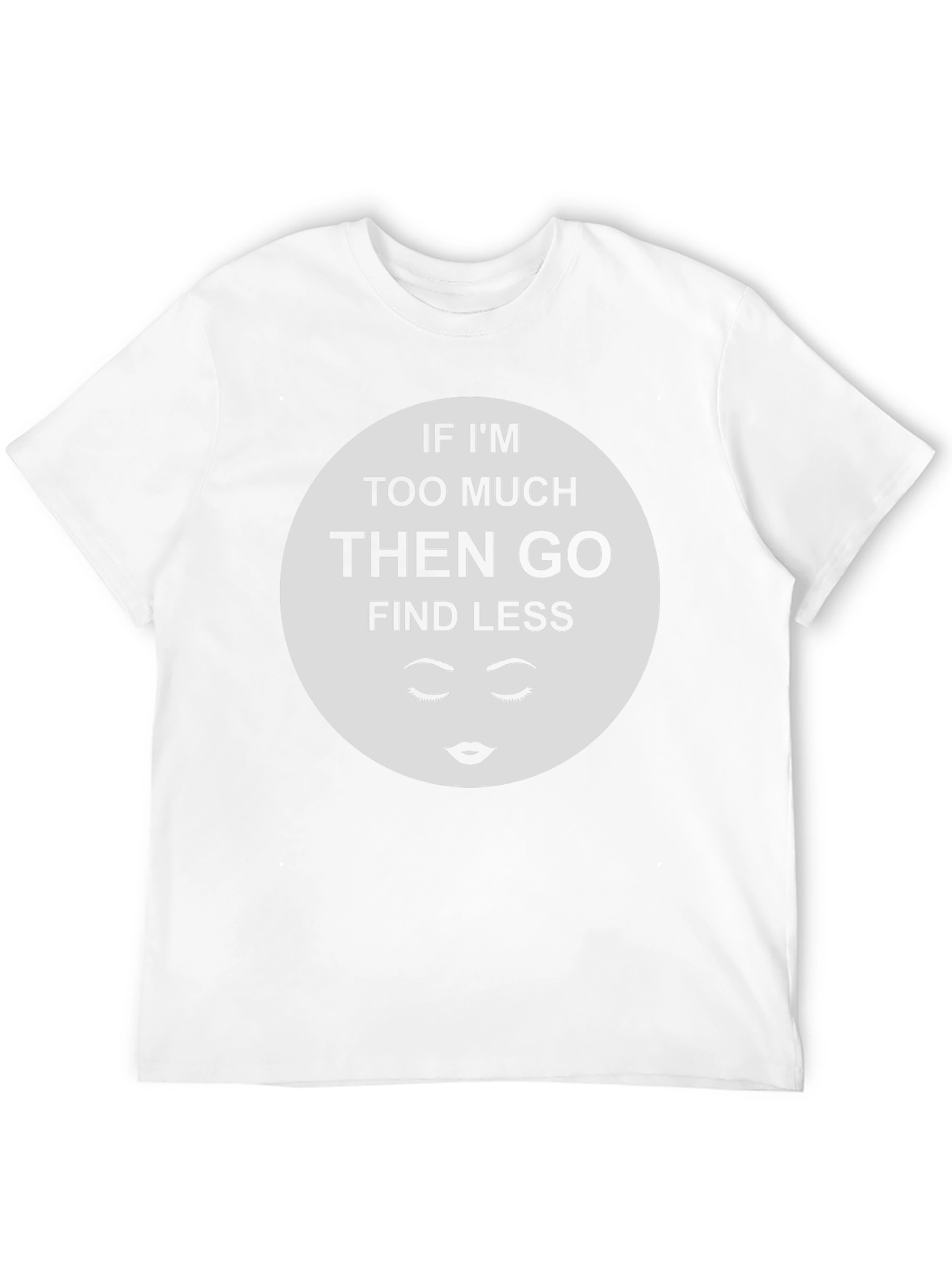 Black Sarcastic Graphic Tee - If I'm Too Much Find Less view 12