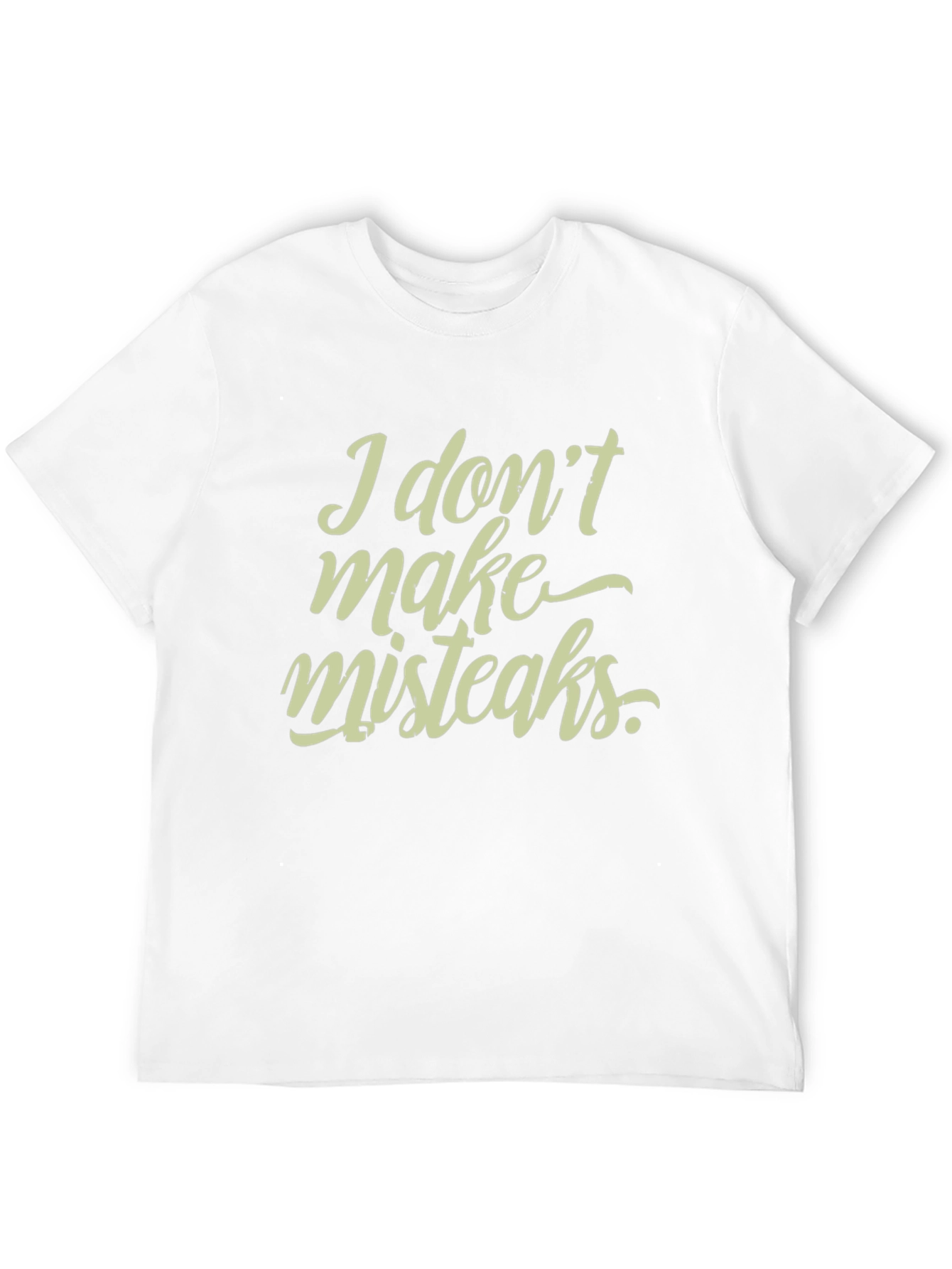 Black I Don't Make Mistakes T-Shirt - Funny Graphic Tee view 12