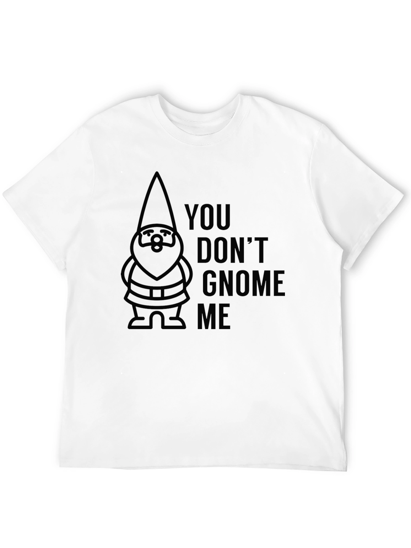 Black You Don't Gnome Me Black T-Shirt view 12