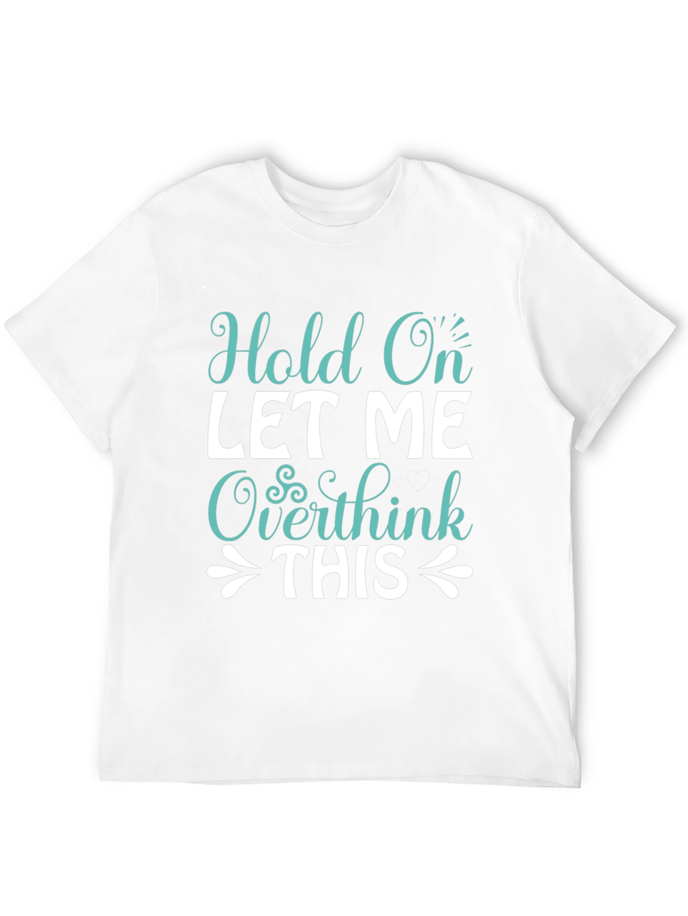 Black Hold On Overthink Tee - Funny Sarcastic T-Shirt view 12