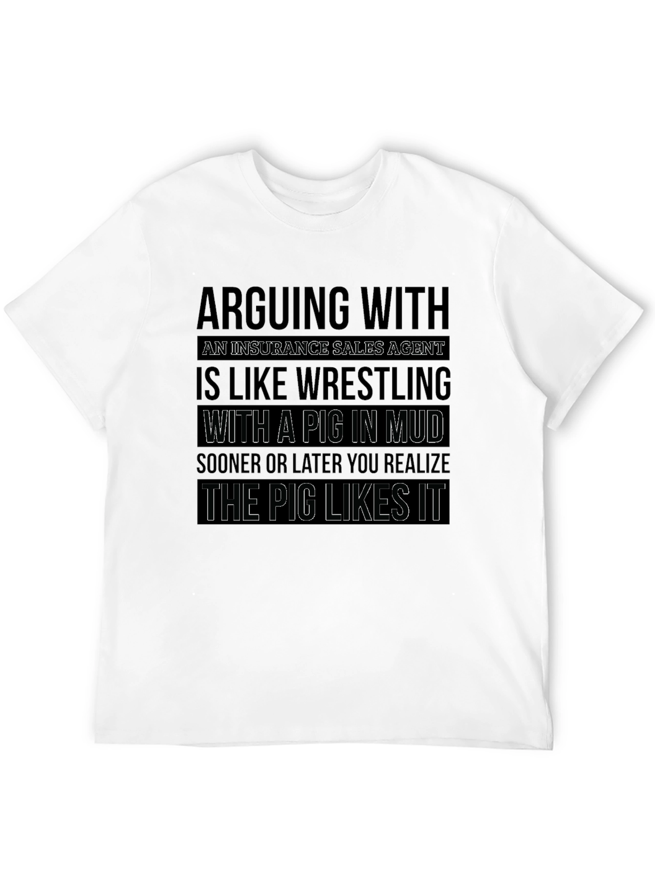 Black Insurance Sales Pig Wrestling Funny T-Shirt view 12