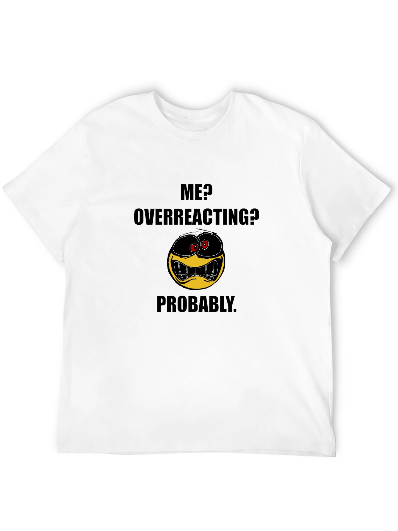 Black Funny Emoji Graphic Black T-Shirt - "Me? Overreacting? Probably." view 12