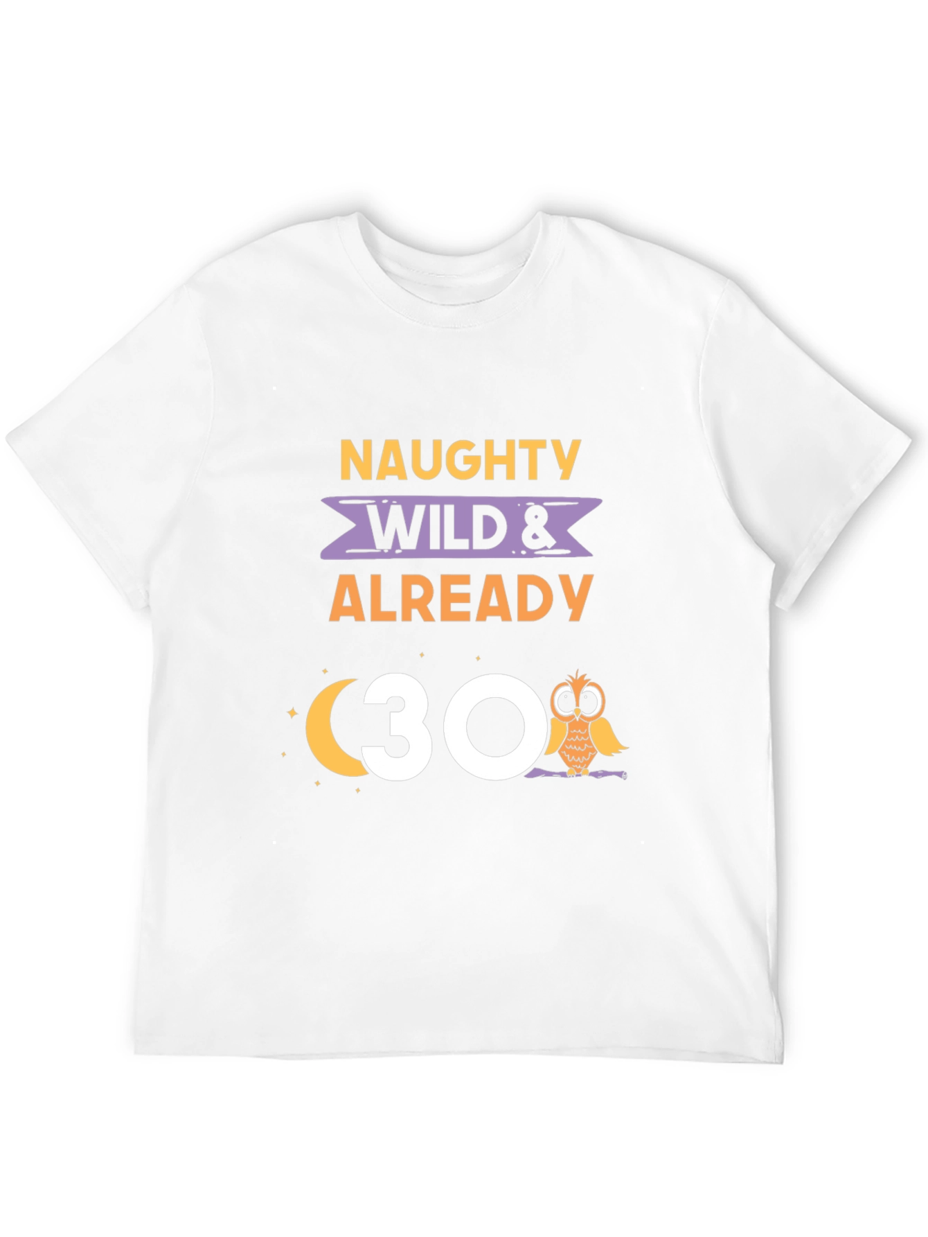 Black Naughty Wild & Already 30 Owl Birthday T-Shirt view 12