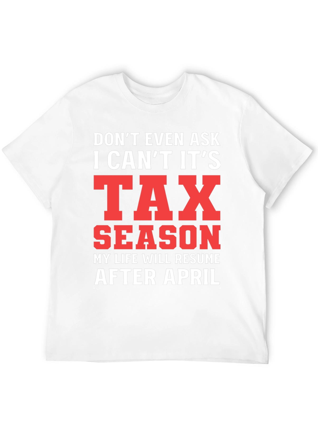 Black Tax Season T-Shirt - Don't Even Ask! view 12