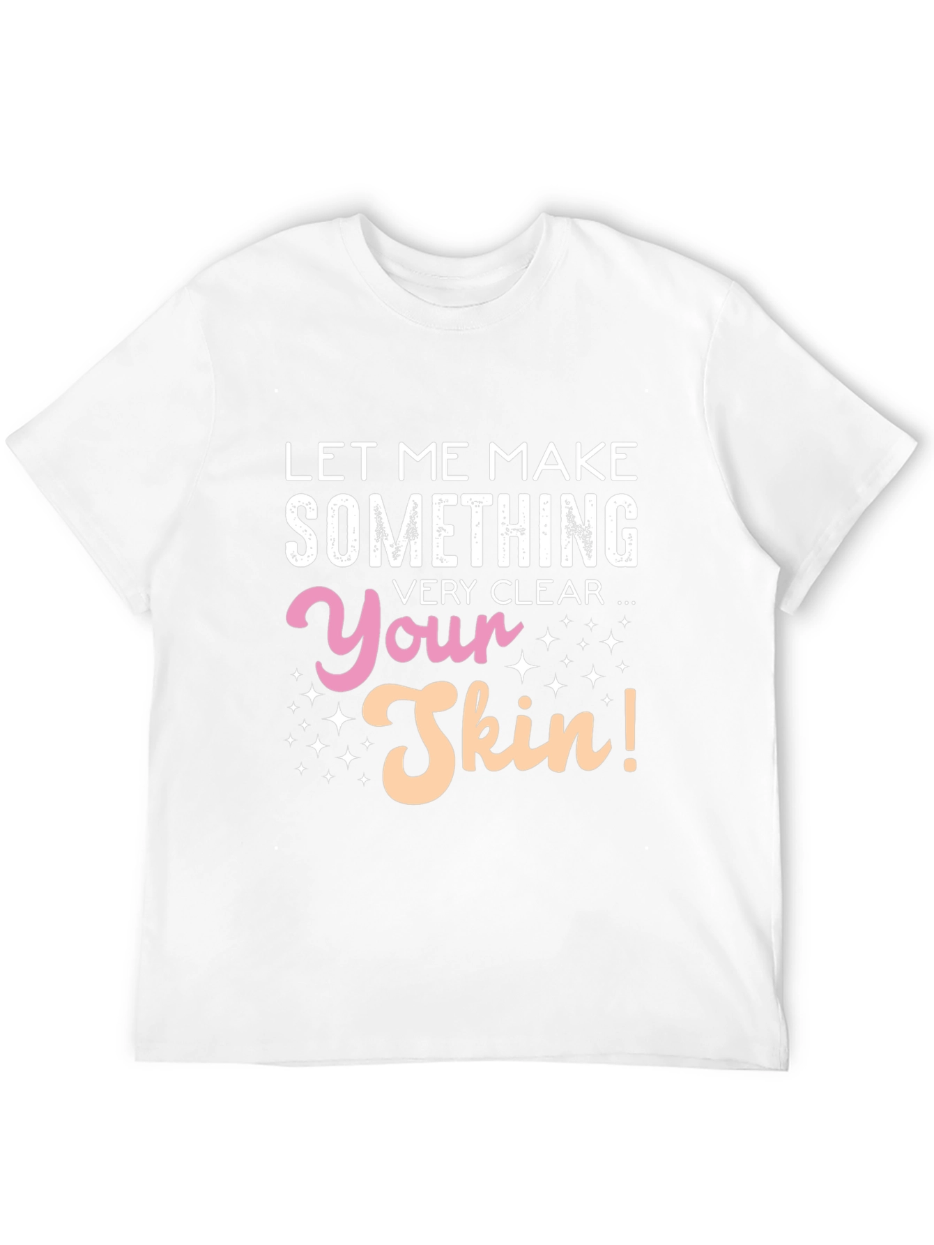 Black Funny Skin T-Shirt - Let Me Make Something Very Clear view 12