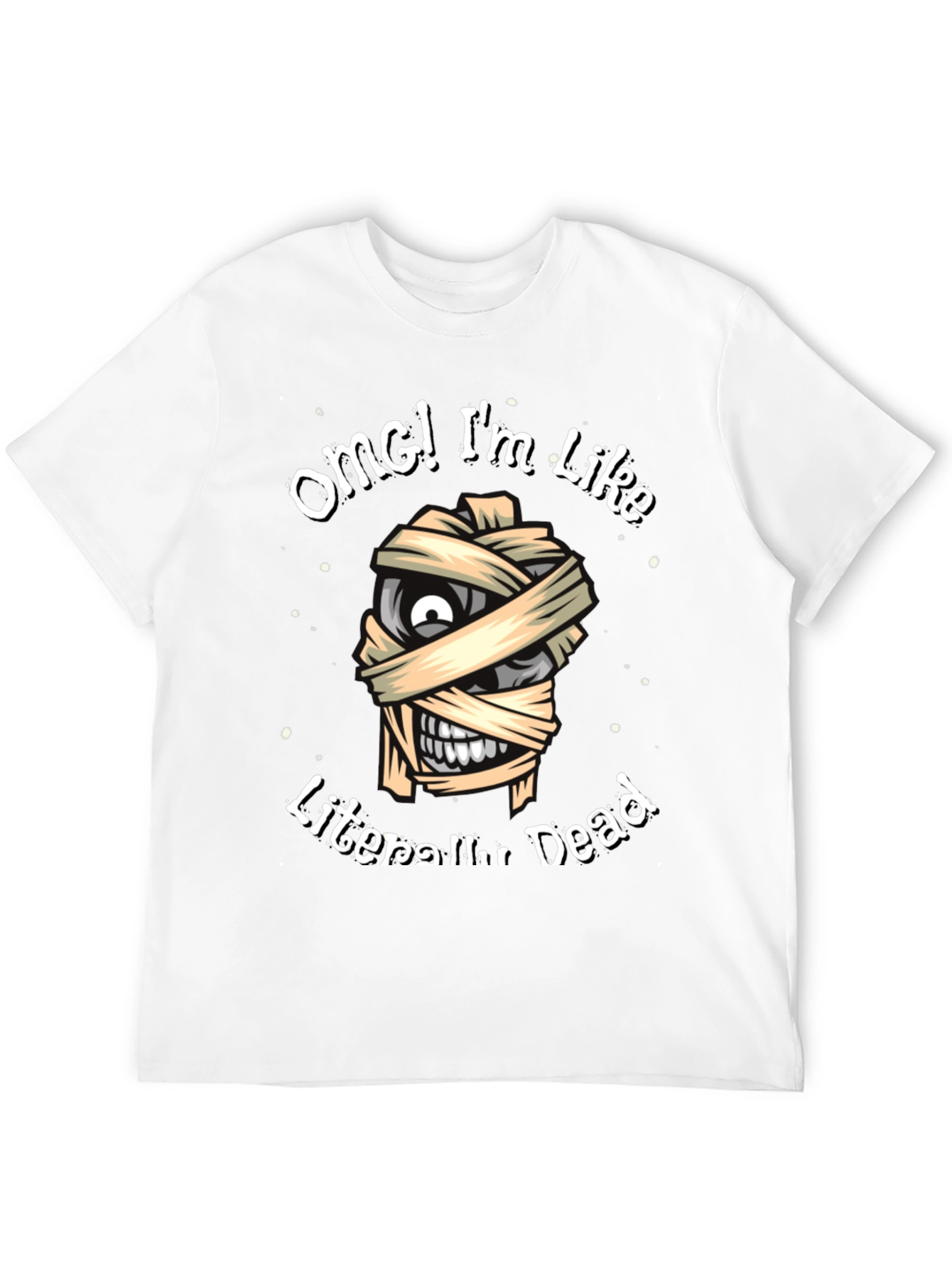 Black OMG I'm Like Literally Dead Funny Mummy T-Shirt view 12