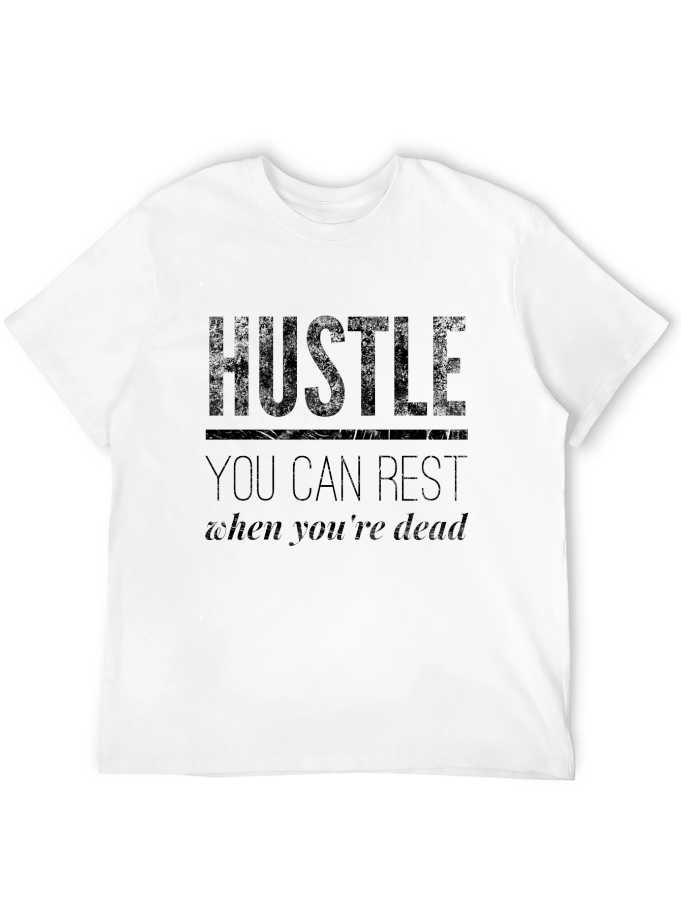 Hustle T-Shirt - You Can Rest When You're Dead - 12