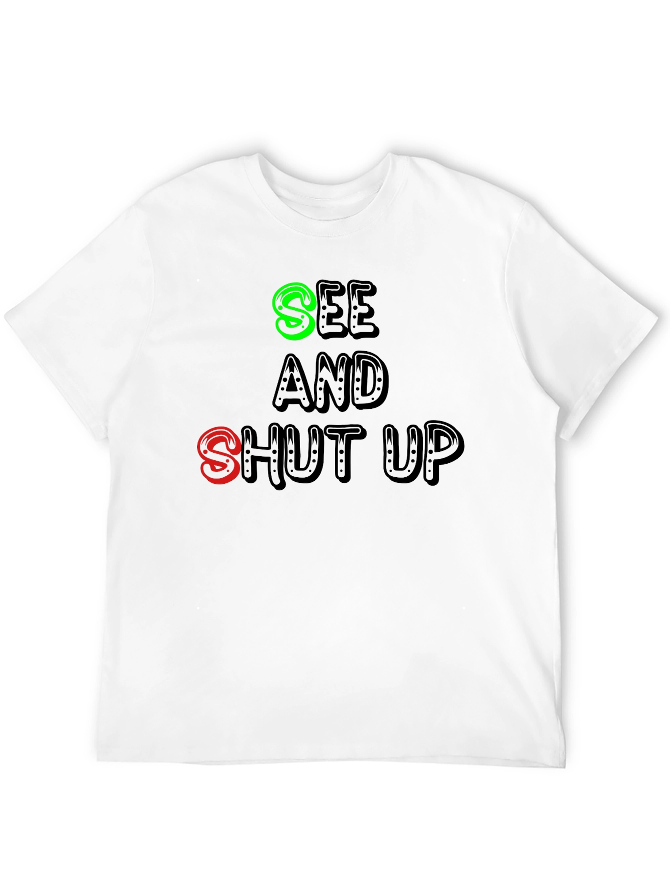 Black See and Shut Up T-Shirt - Funny Sarcastic Tee view 12