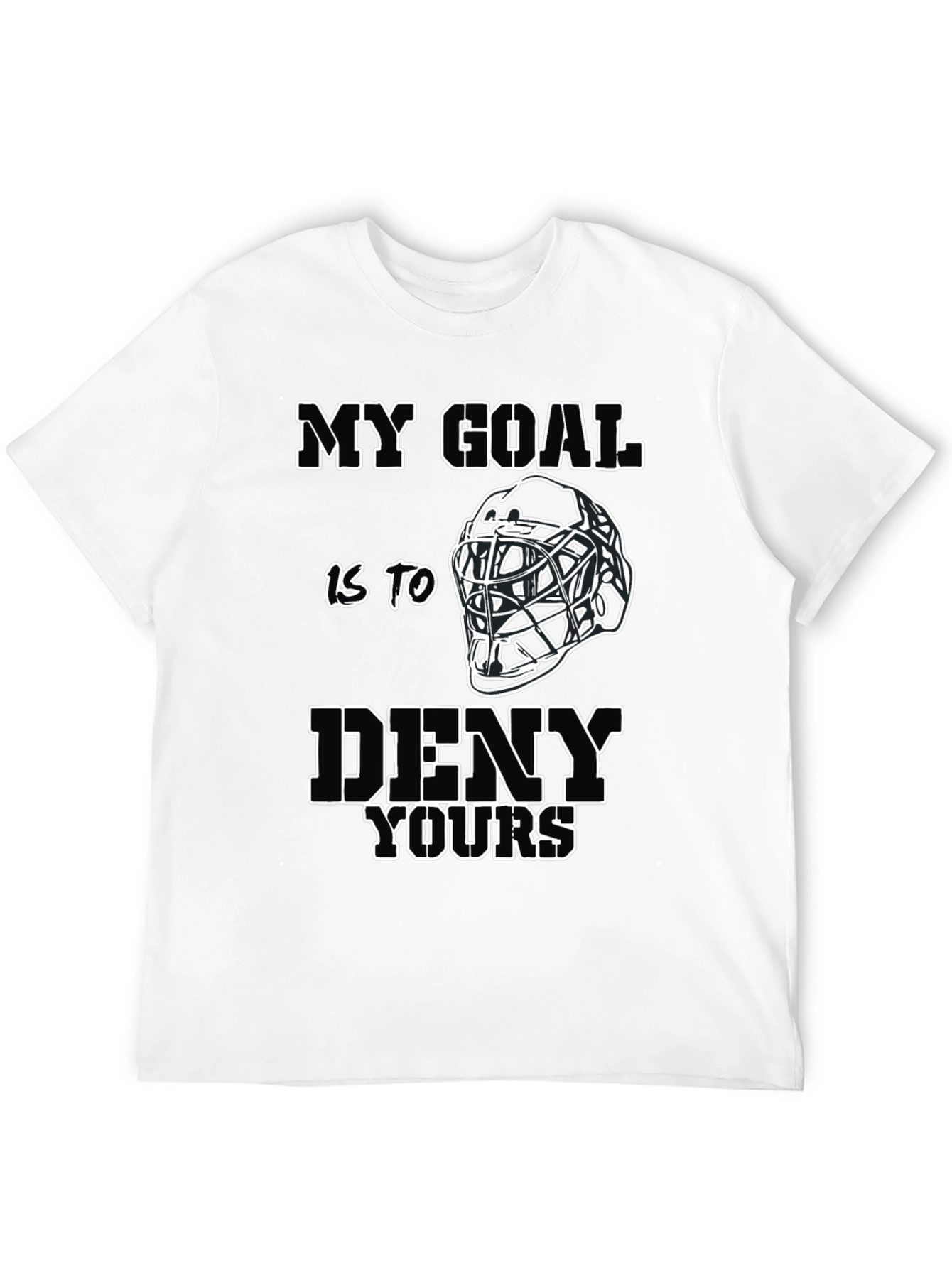 Black My Goal Is To Deny Yours - Hockey Goalie T-Shirt view 12