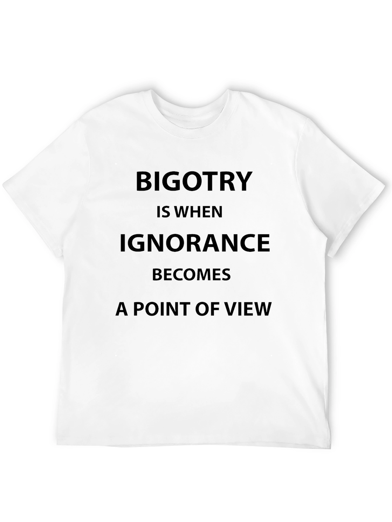 Bigotry Ignorance Statement T-Shirt - 12