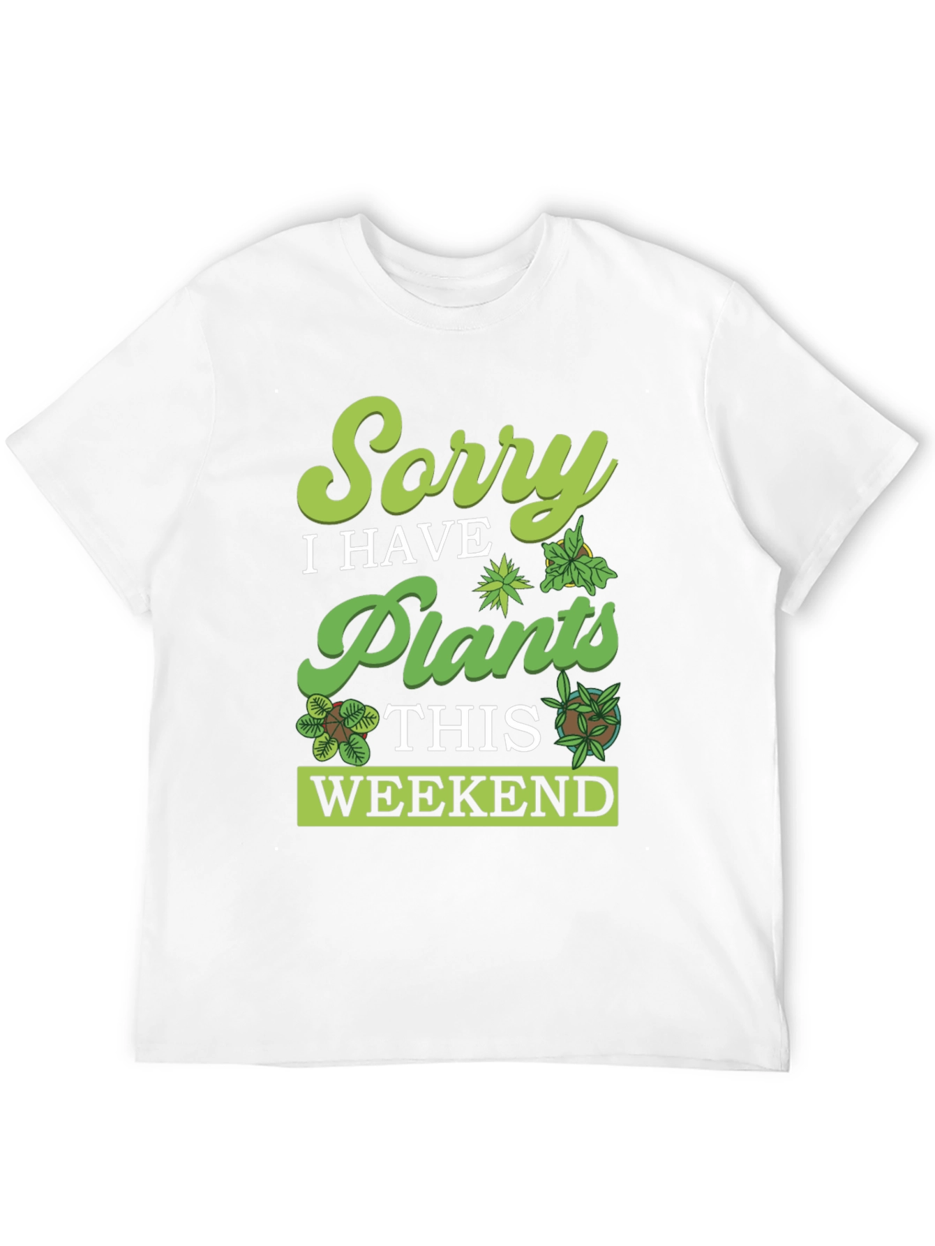 Black Sorry, I Have Plants Weekend T-Shirt view 12