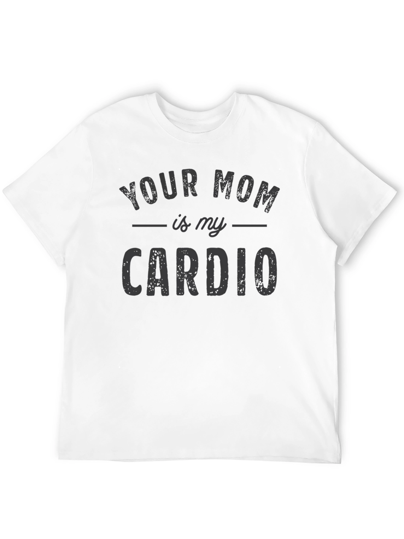 Black Your Mom is My Cardio Funny Men's T-Shirt view 12