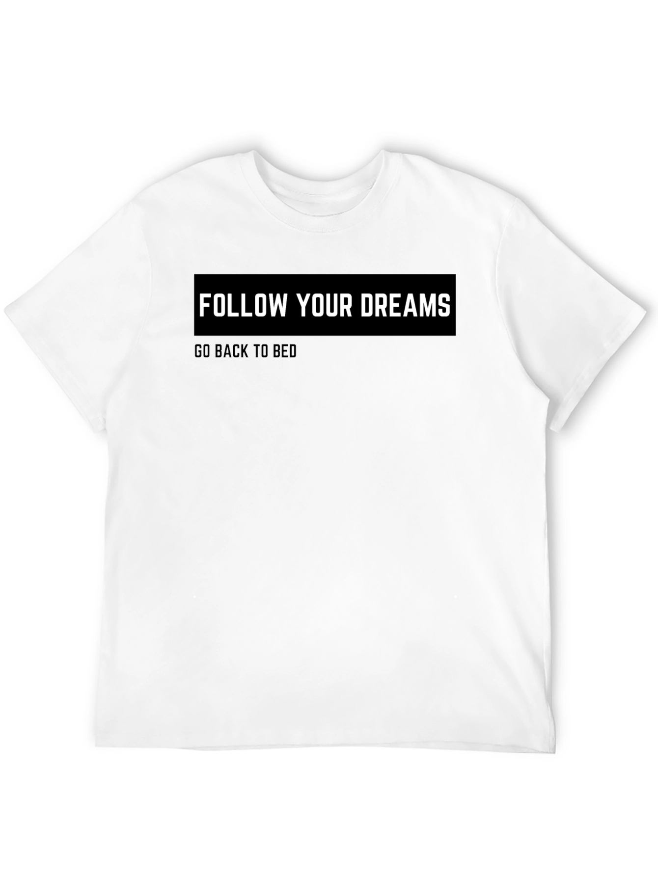 Black Funny Slogan T-Shirt: Follow Your Dreams - Go Back to Bed view 12