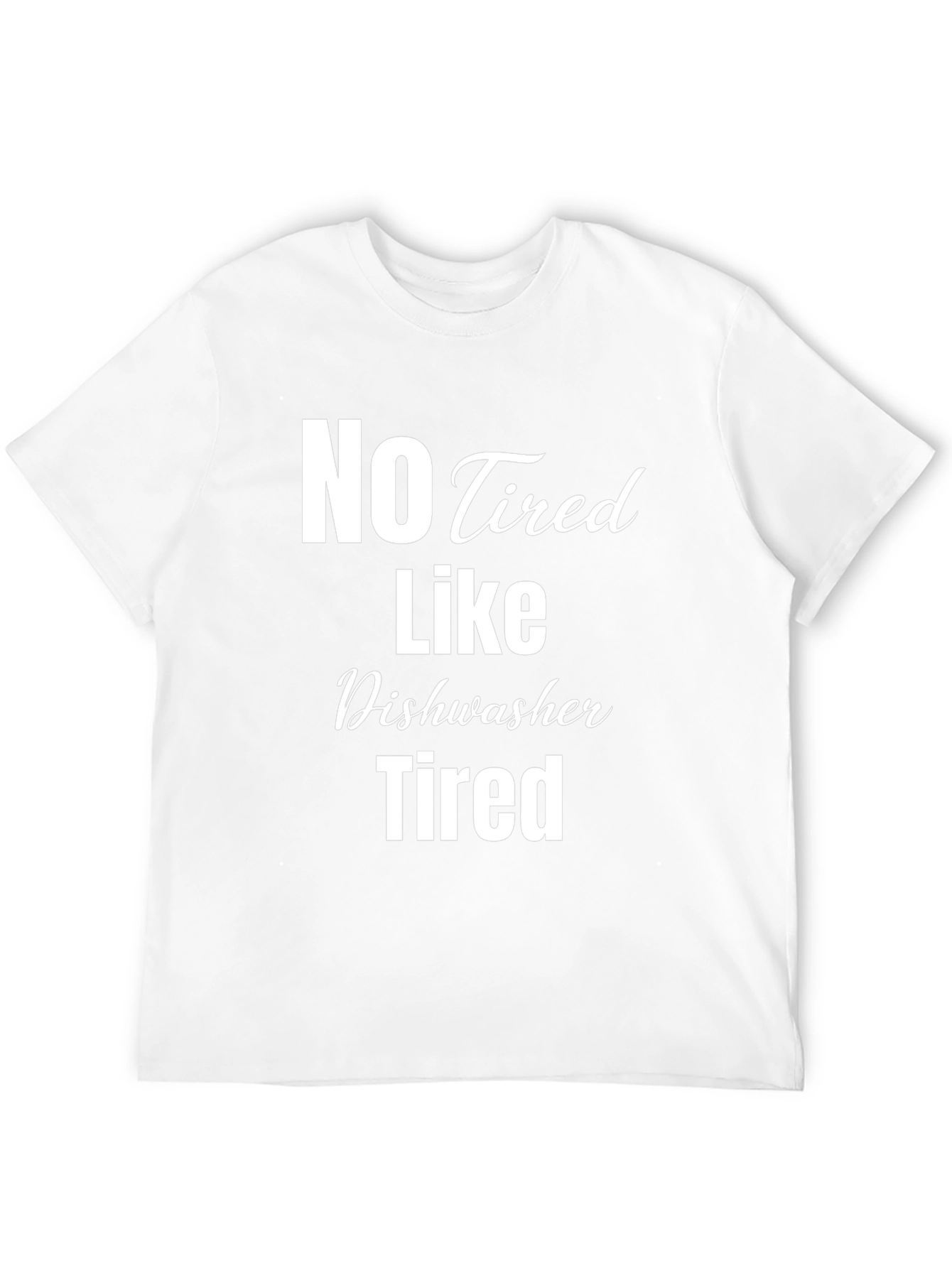 Black No Tired Like Dishwasher Tired Black T-Shirt view 12