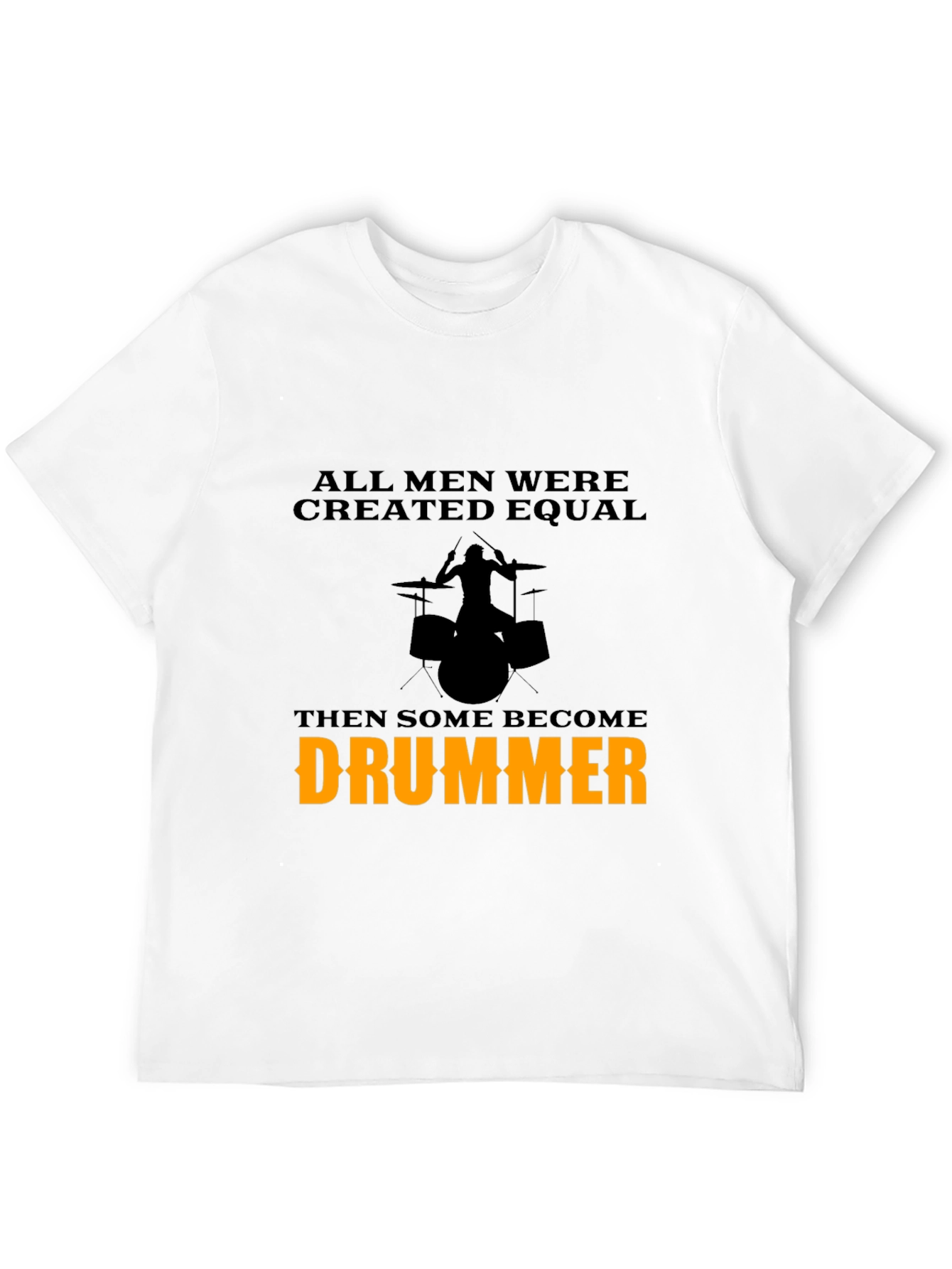Drummer T-Shirt - All Men Are Created Equal - 12