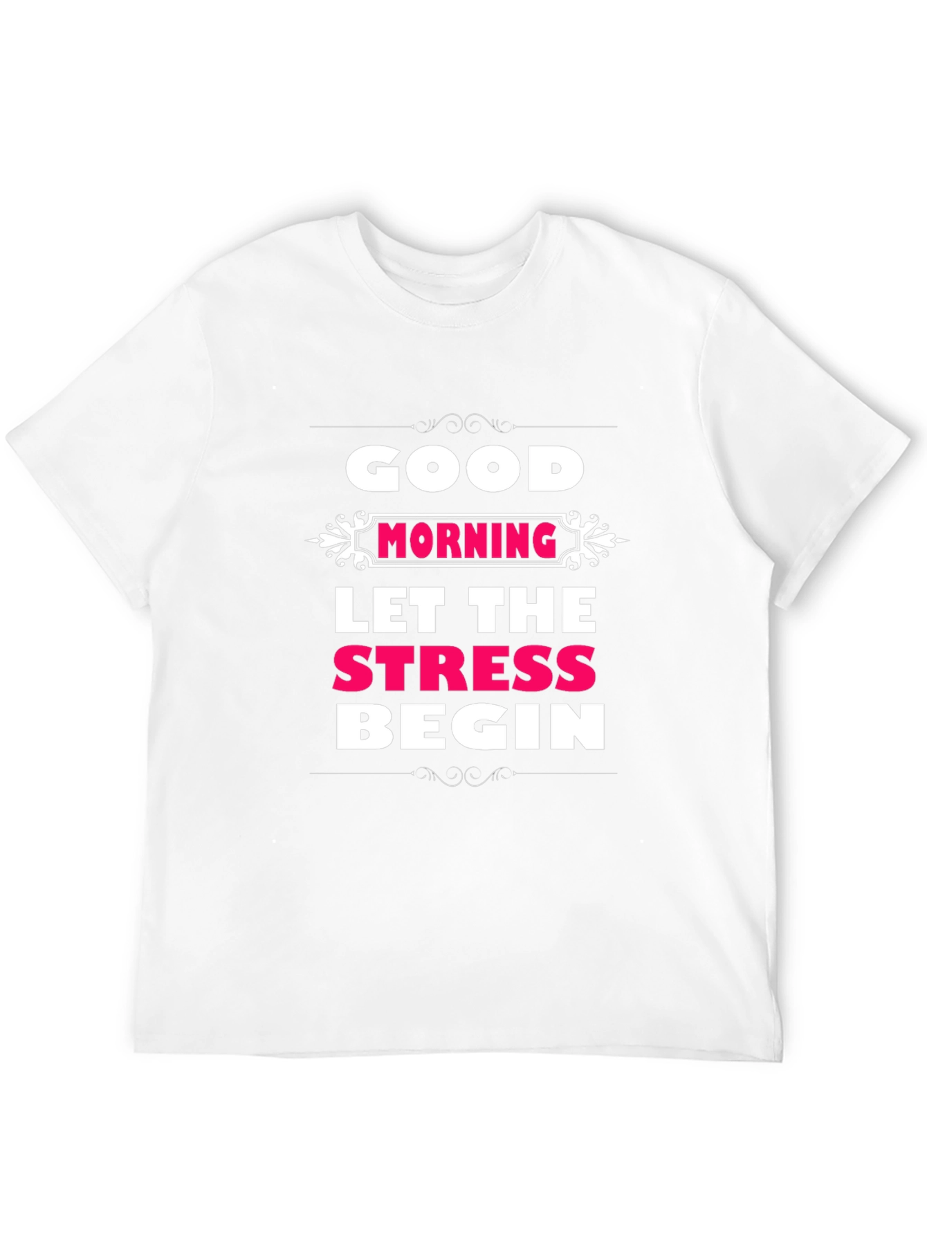 Black Good Morning Let The Stress Begin T-Shirt view 12