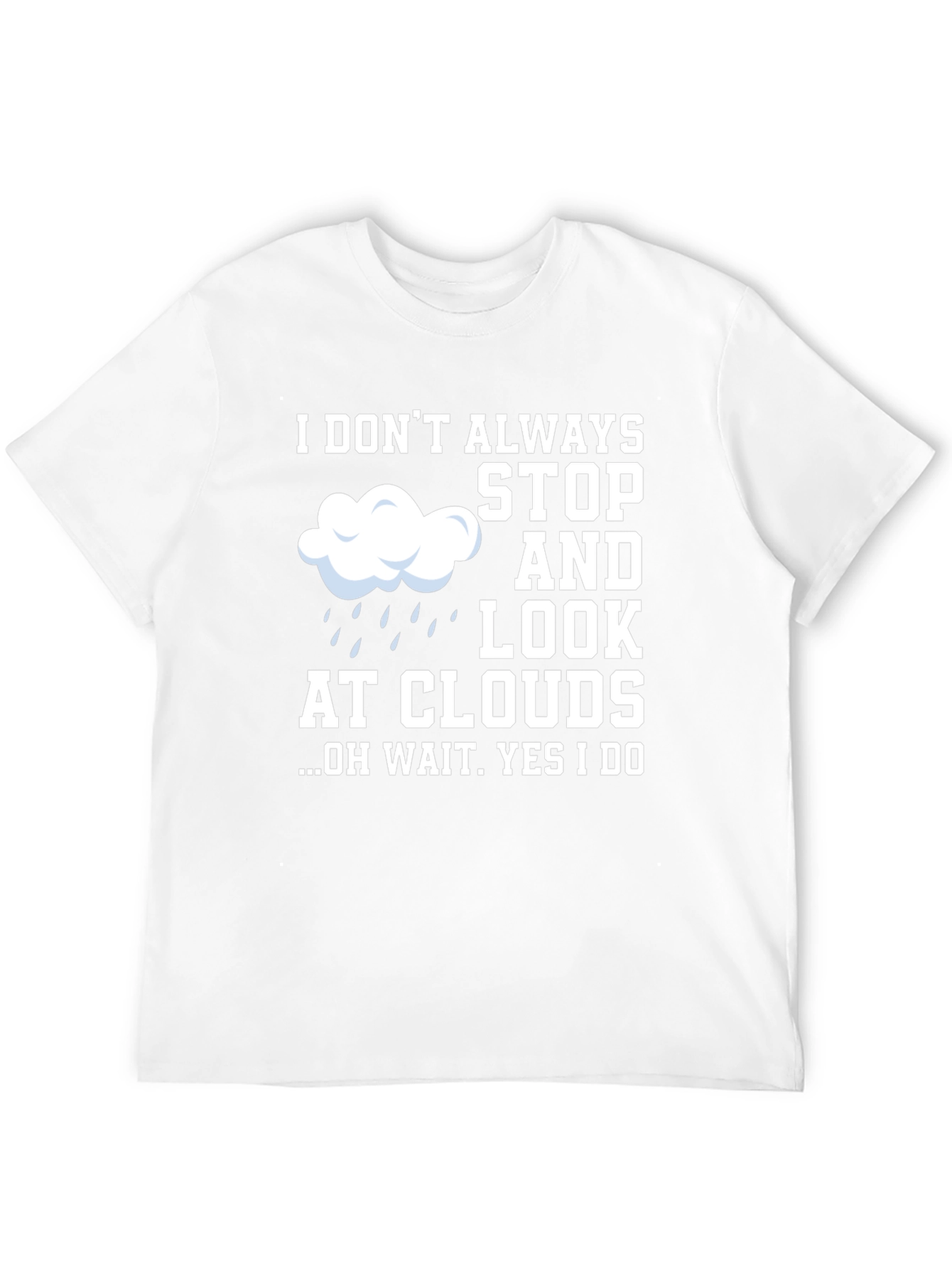 Black Cloud Lover Humor T-Shirt - I Don't Always Look At Clouds view 12
