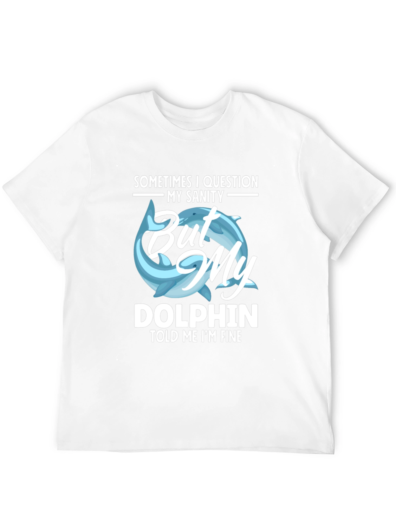 Black Funny Dolphin T-Shirt - My Sanity Told Me I'm Fine view 12