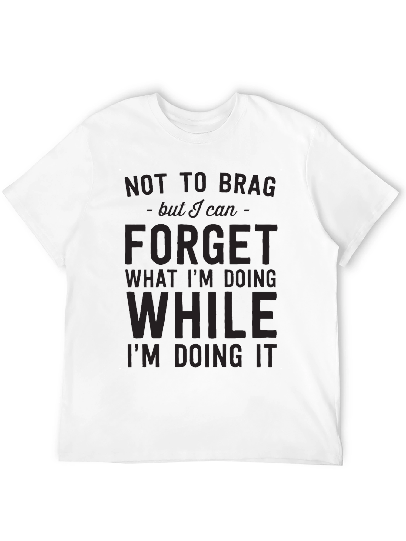Black Funny Black T-Shirt: Not to Brag Forget While Doing view 12