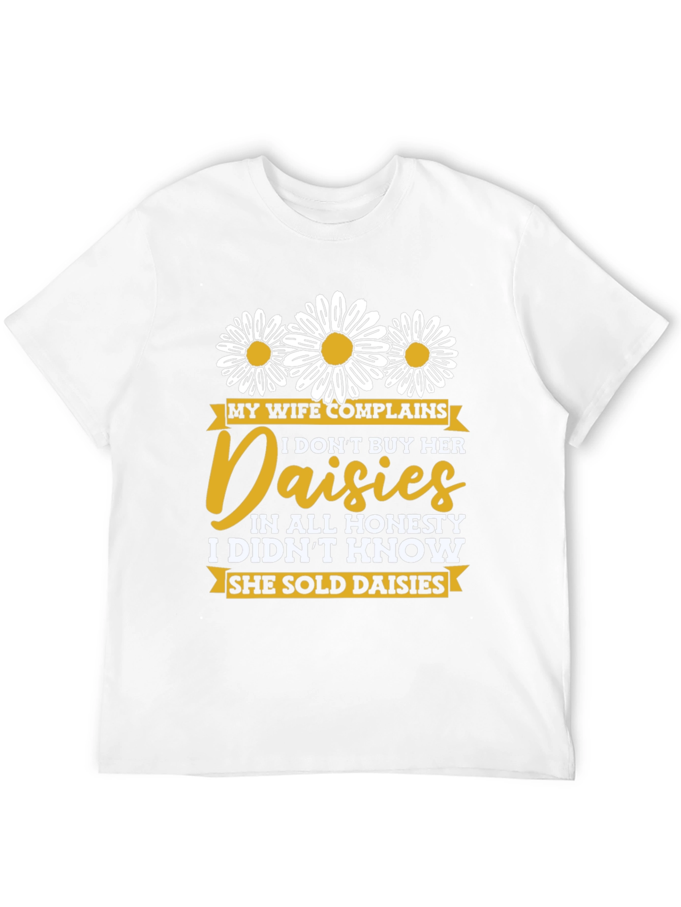 Black Funny Daisy Shirt: My Wife Complains, Humor Tee view 12