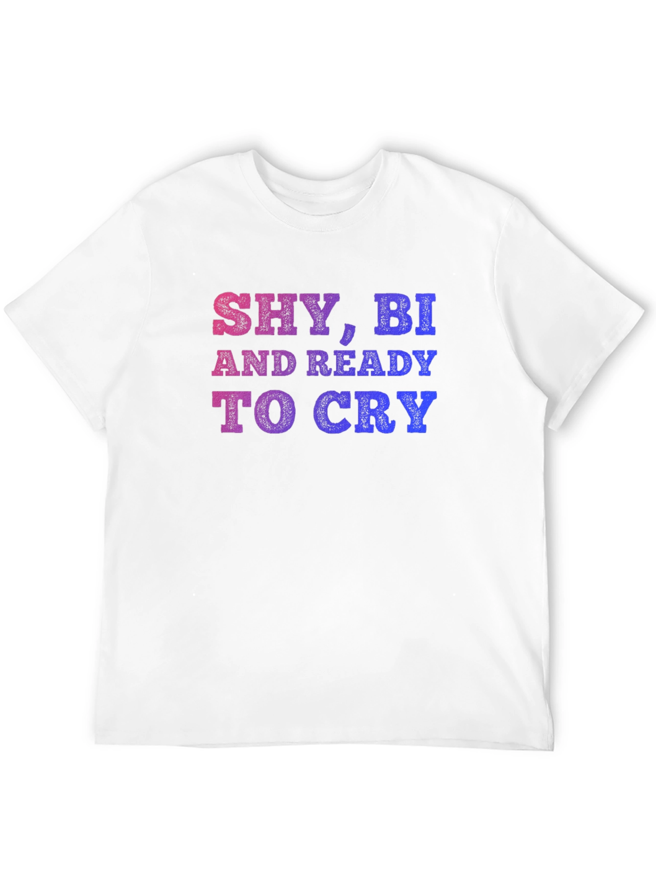Shy Bi And Ready To Cry T-Shirt - 12
