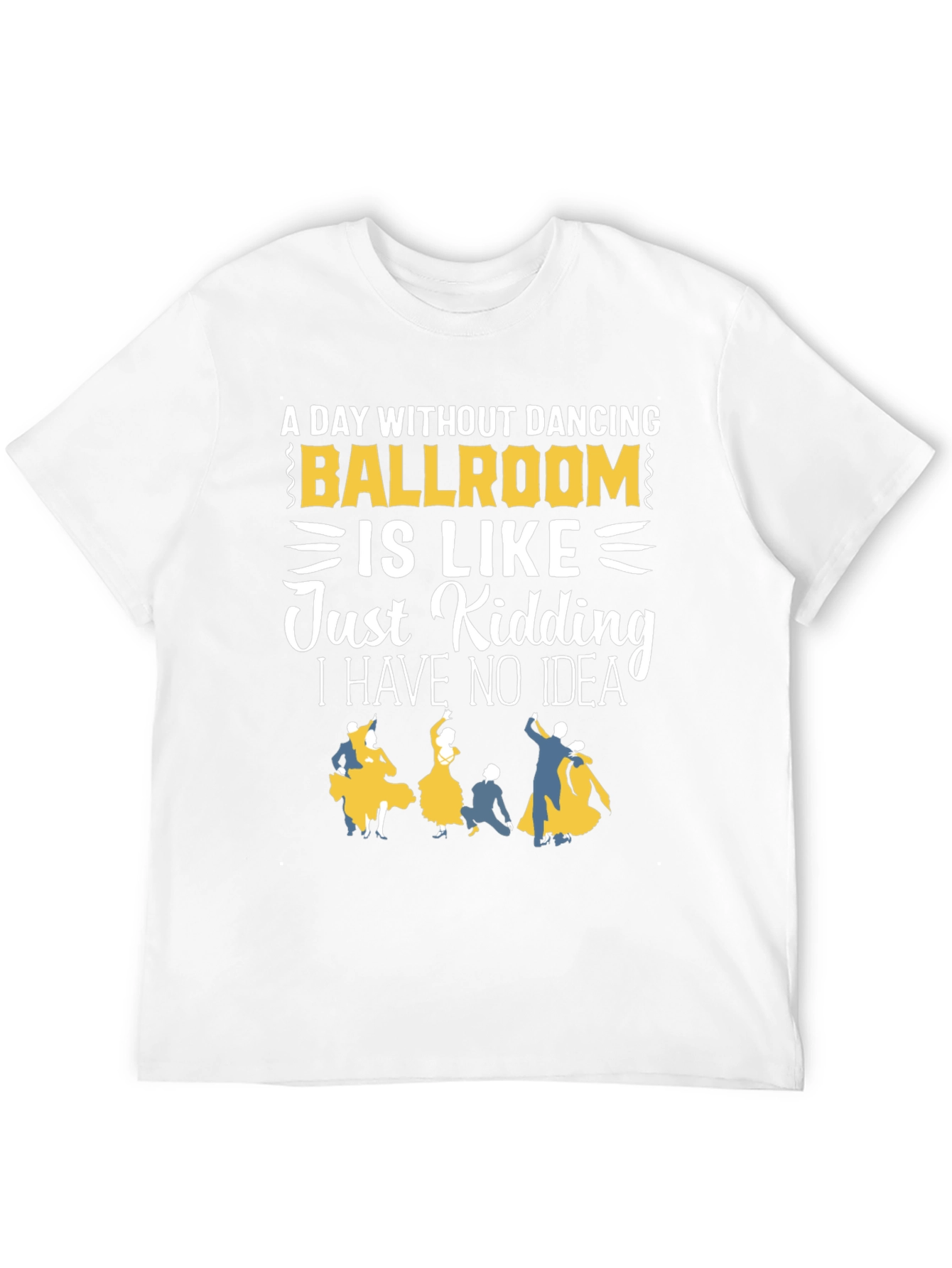 Black Ballroom Dancing T-Shirt - "A Day Without Dancing" view 12