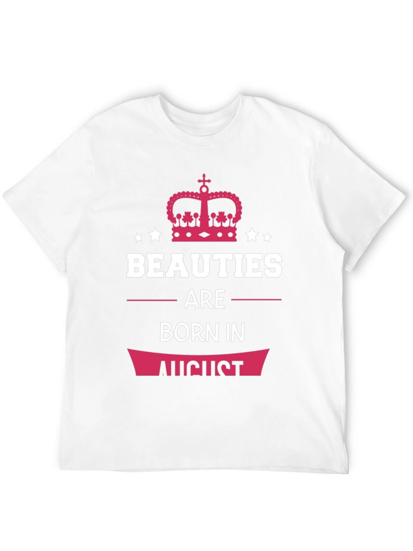 Beauties Born in August T-Shirt - 12