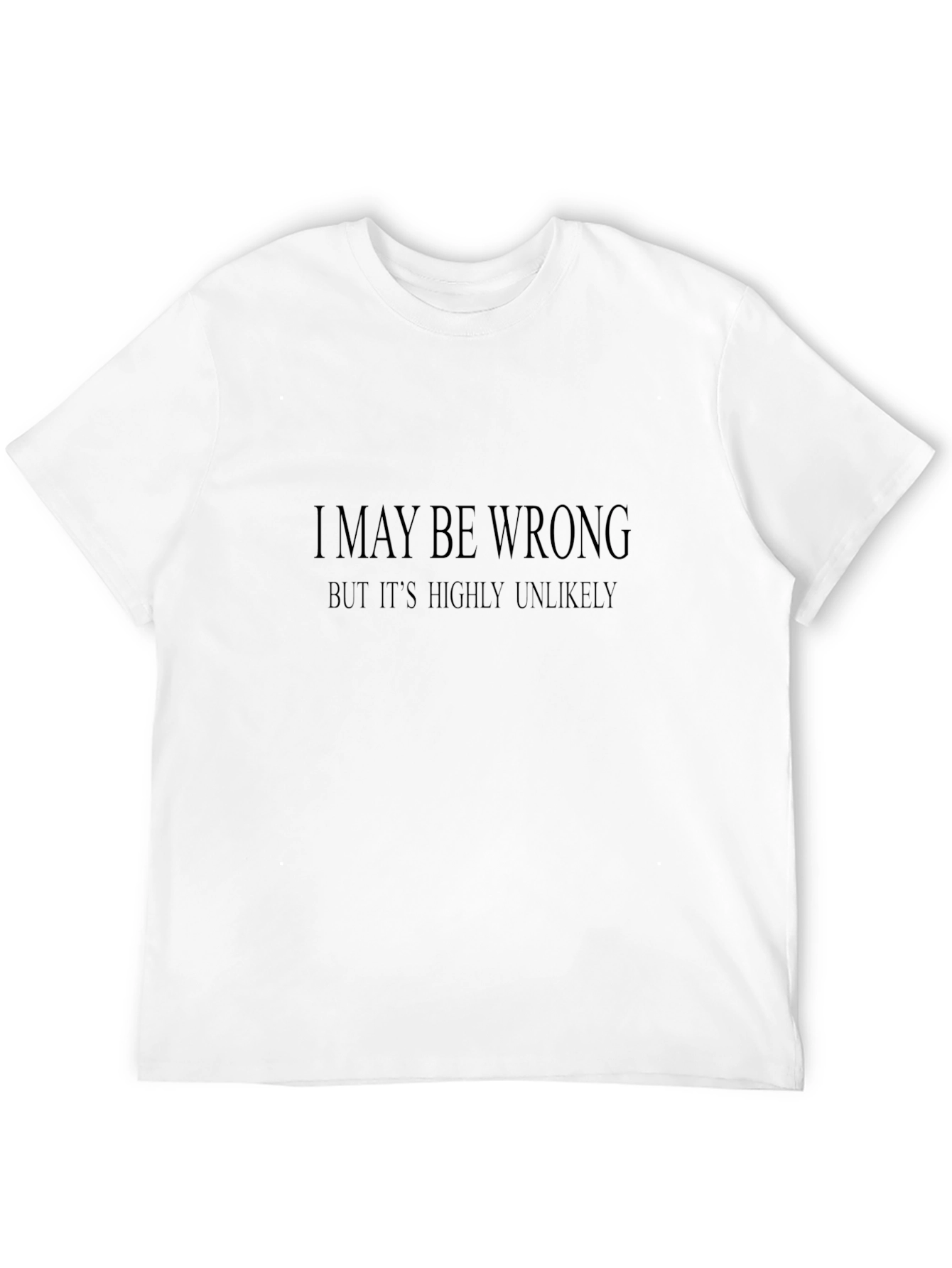 Black Humorous Black T-Shirt: I May Be Wrong view 12