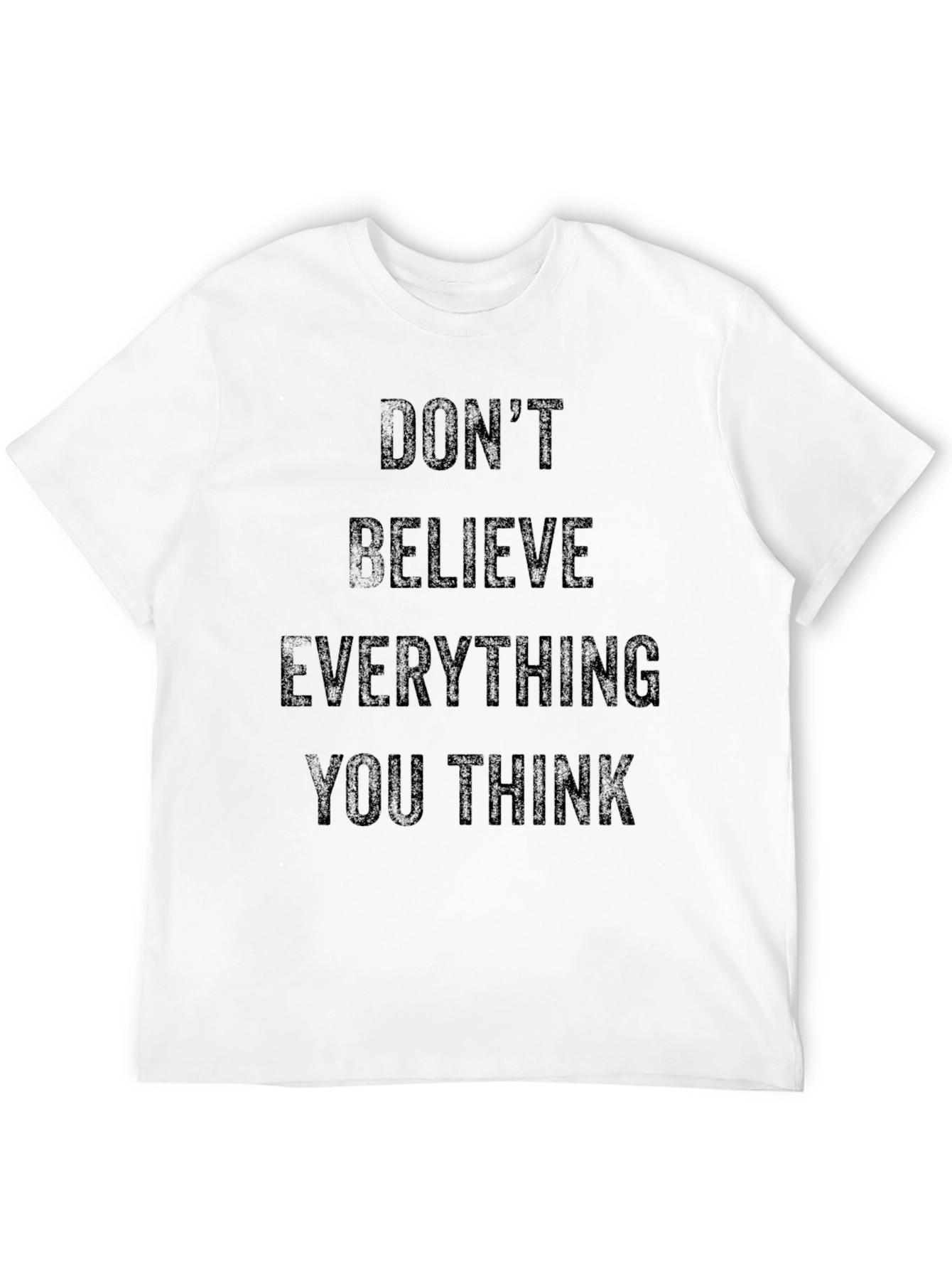 Black Don't Believe Everything You Think T-Shirt view 12