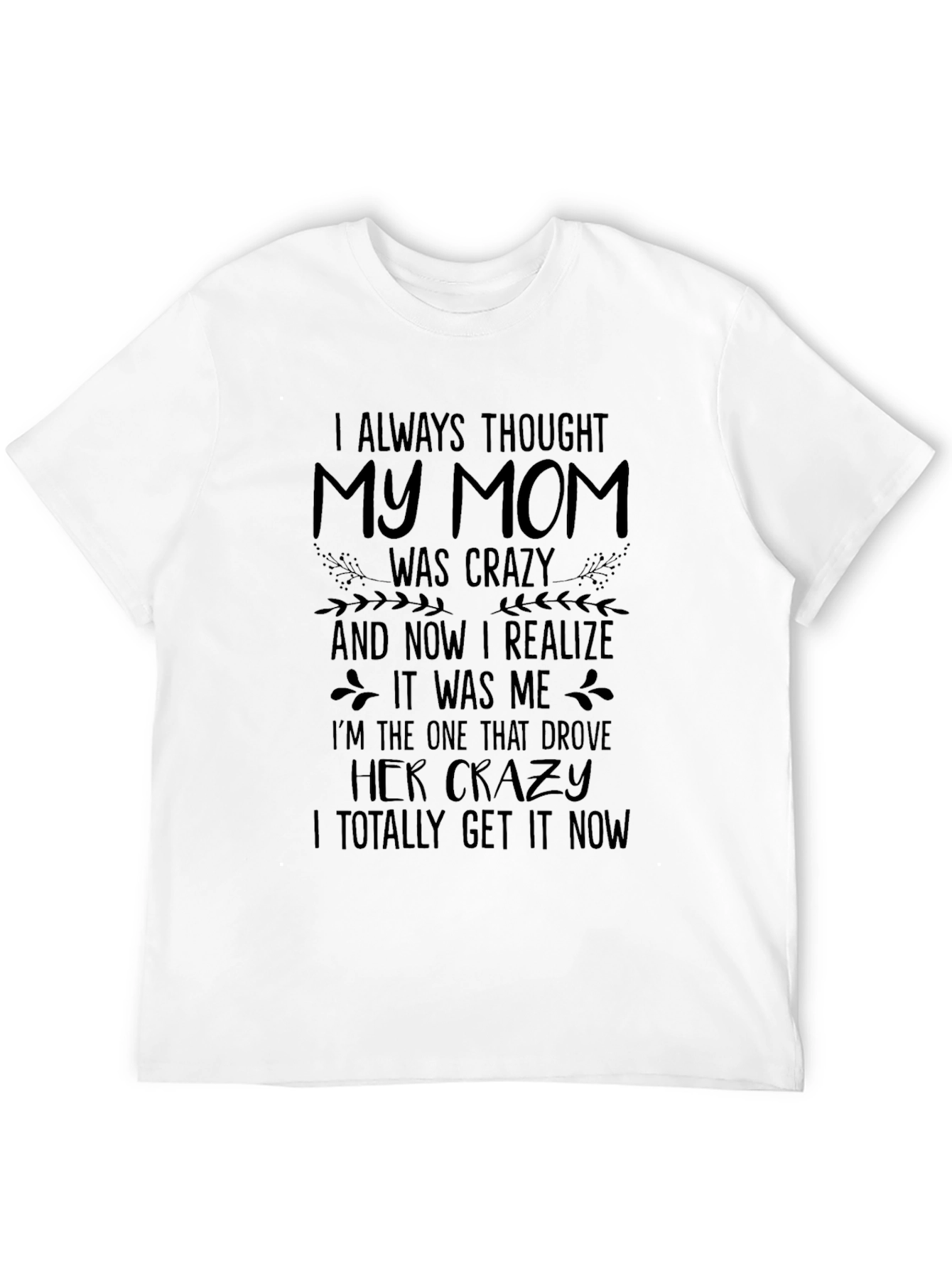 Black Funny Mom T-Shirt: I Always Thought My Mom Was Crazy view 12