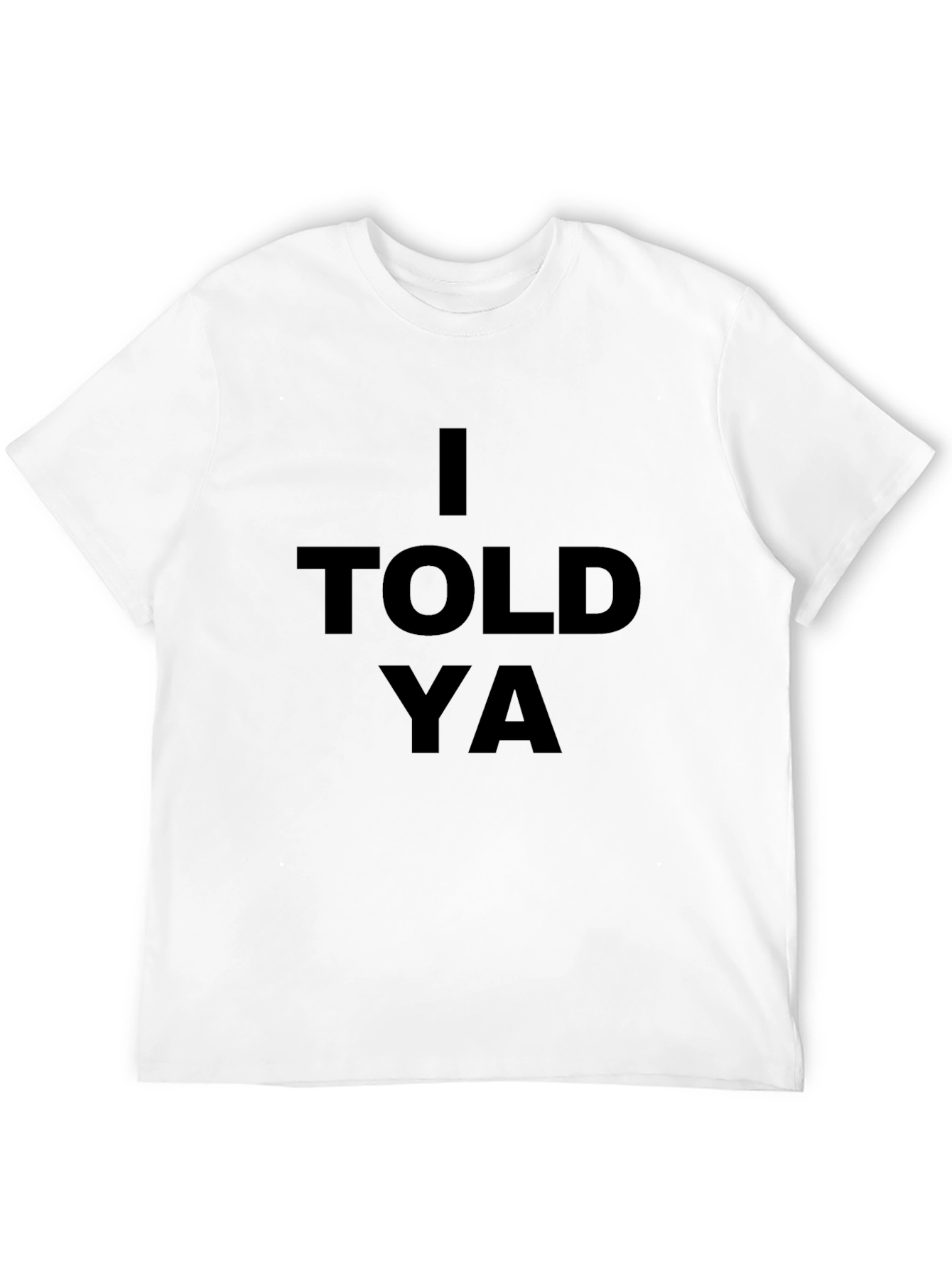 Black I Told Ya Graphic Tee - Bold Statement T-Shirt view 12