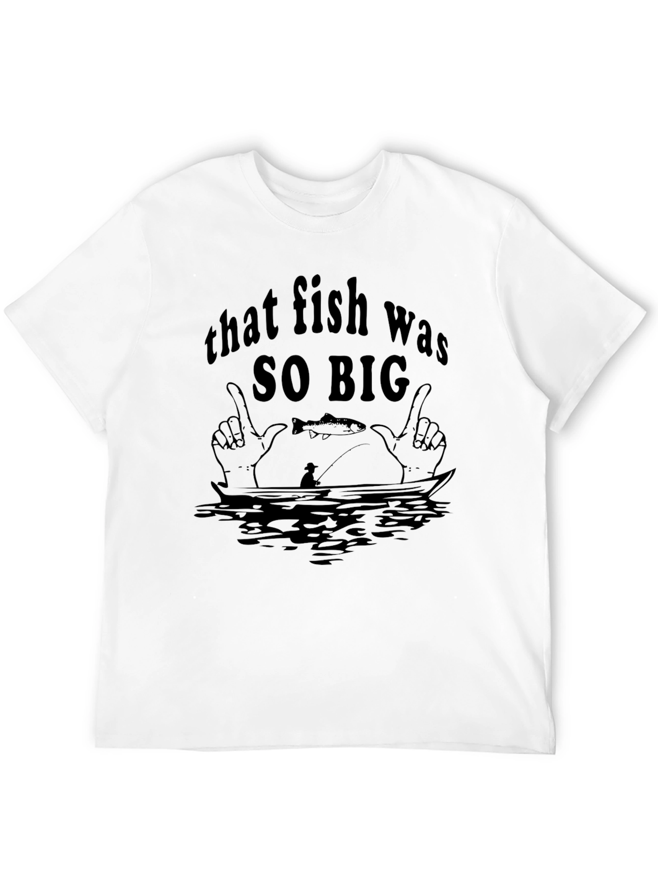 Black That Fish Was So Big Black T-Shirt Fishing Graphic Tee view 12