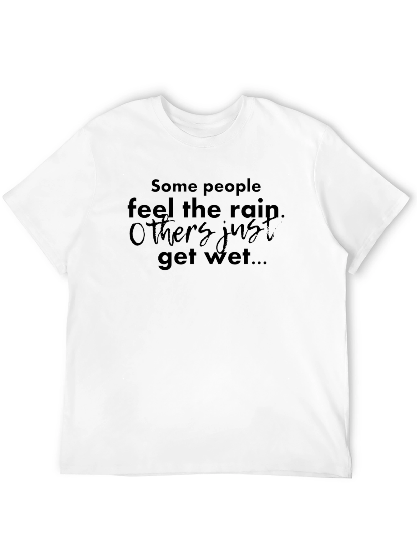 Black Rain T-Shirt: Some Feel, Others Get Wet view 12