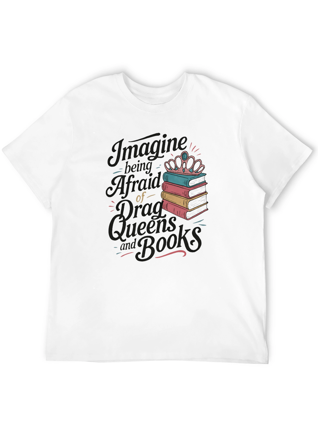 Black Imagine Being Afraid of Drag Queens and Books Black Tee view 12