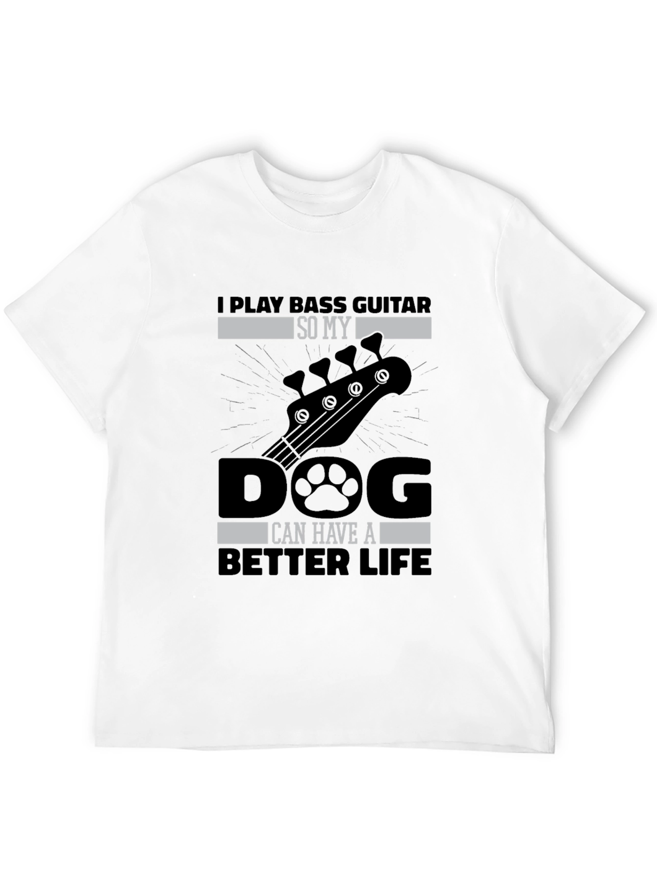 Black Bass Guitar Dog Lover T-Shirt - "Better Life" view 12