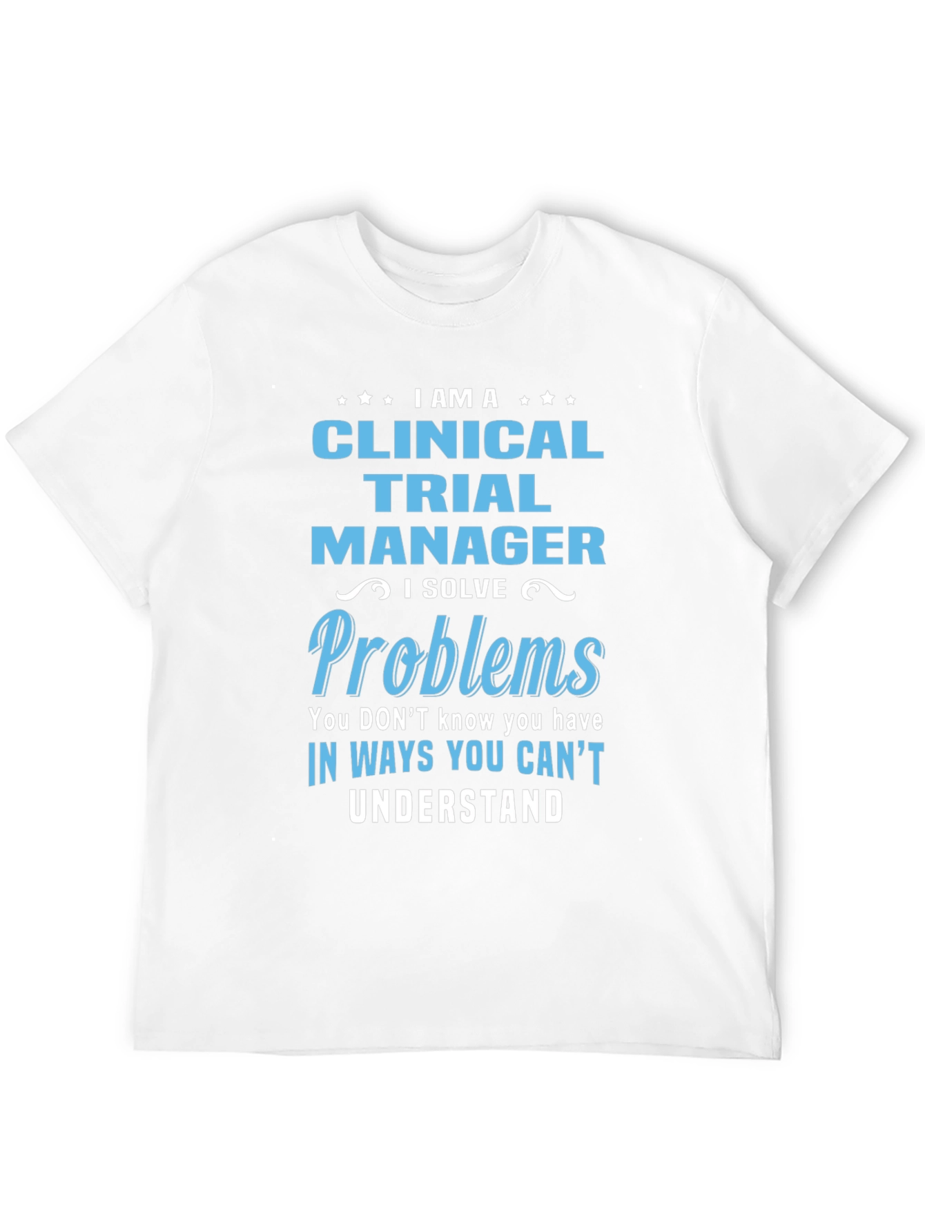 Black Clinical Trial Manager T-Shirt - Solve Problems Tee view 12